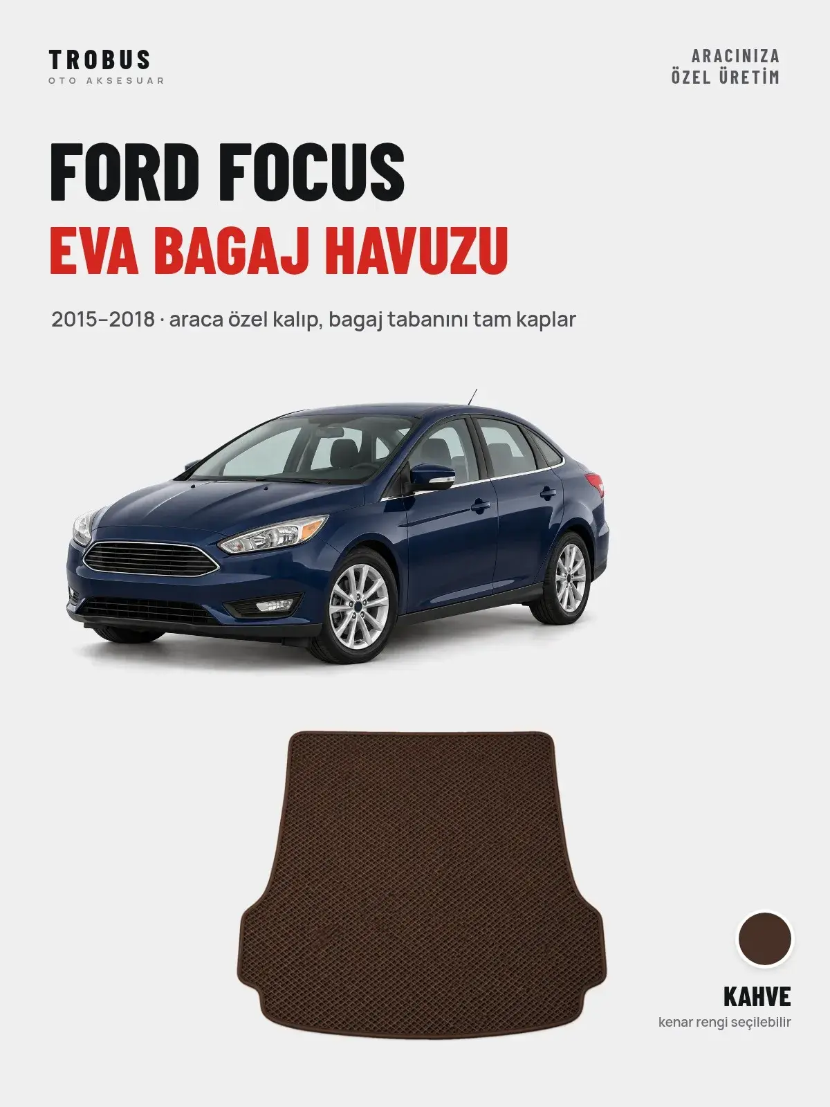 Ford Focus EVA Bagaj Havuzu (2015–2018) Kahve – Araca Özel Kalıp (1)