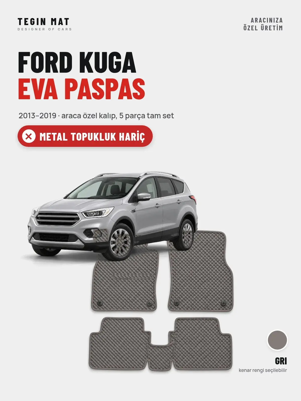 Ford Kuga EVA Oto Paspas Tam Set (2013–2019) Gri – Metal Topukluk Hariç (1)