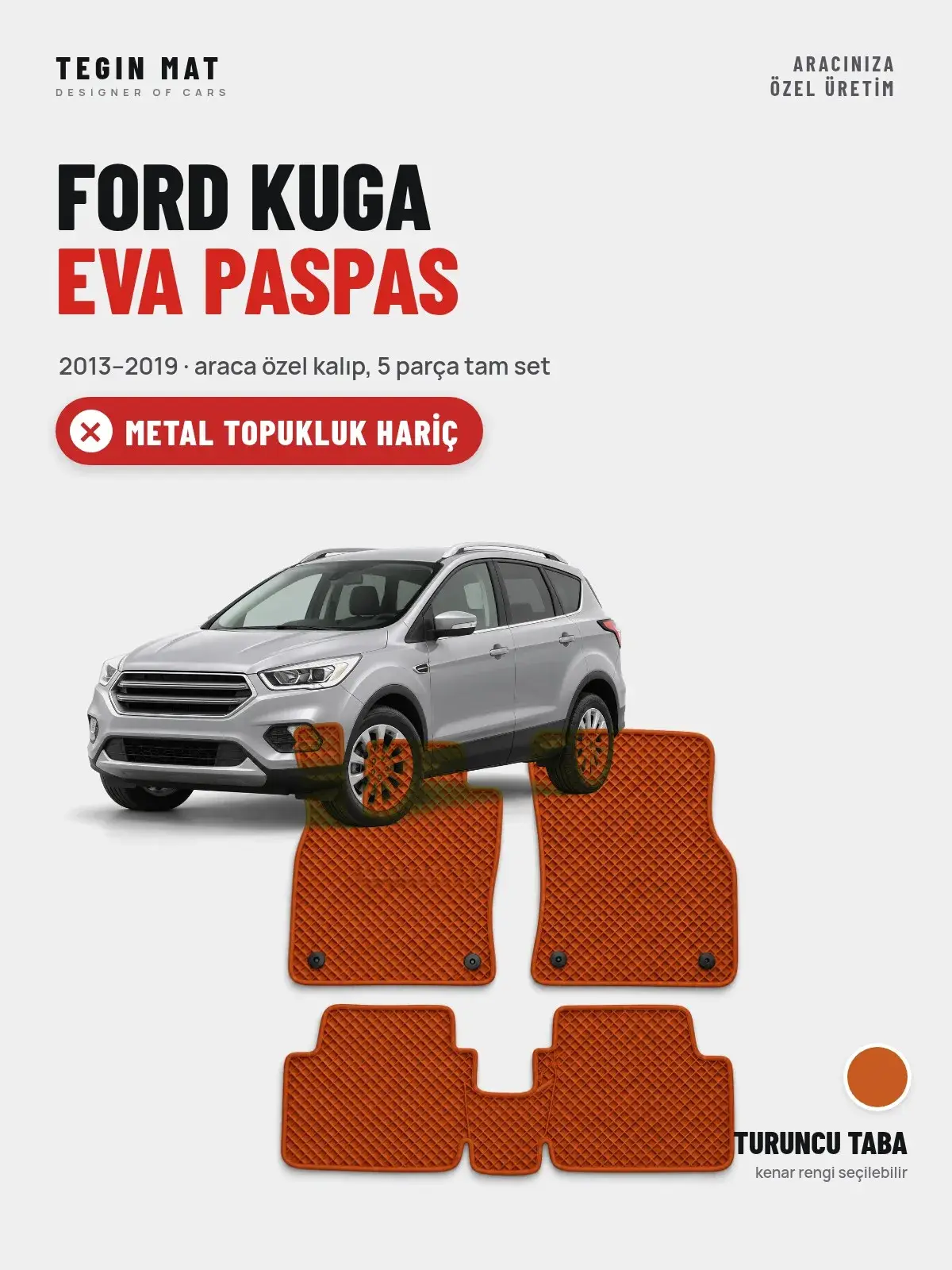 Ford Kuga EVA Oto Paspas Tam Set (2013–2019) Turuncu Taba – Metal Topukluk Hariç (1)
