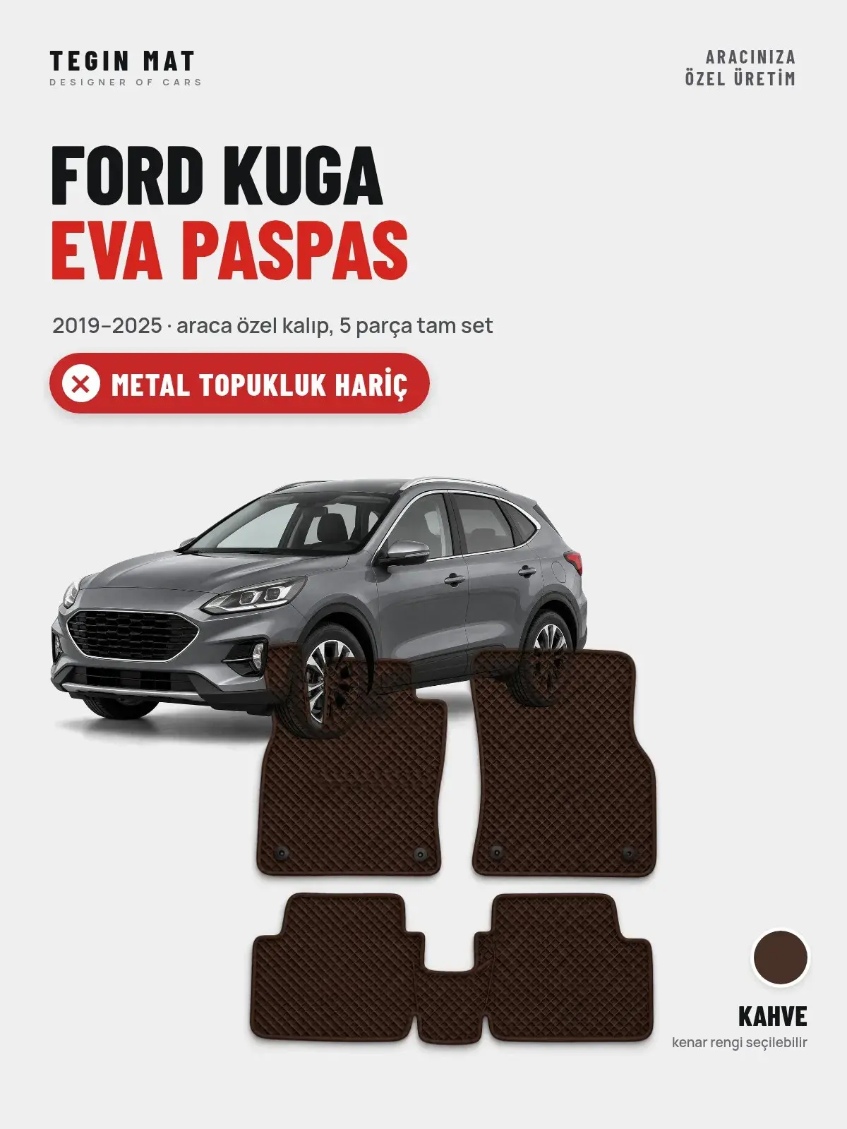 Ford Kuga EVA Oto Paspas Tam Set (2019–2025) Kahve – Metal Topukluk Hariç (1)