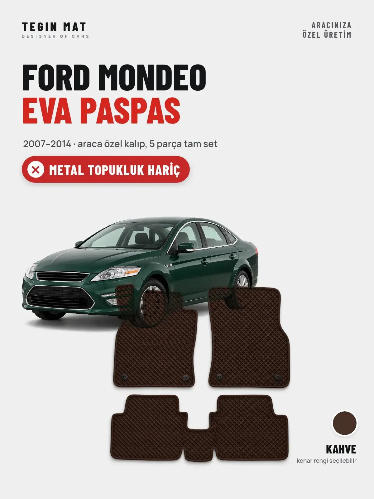 Ford Mondeo EVA Oto Paspas Tam Set (2007–2014) Kahve – Metal Topukluk Hariç (1)