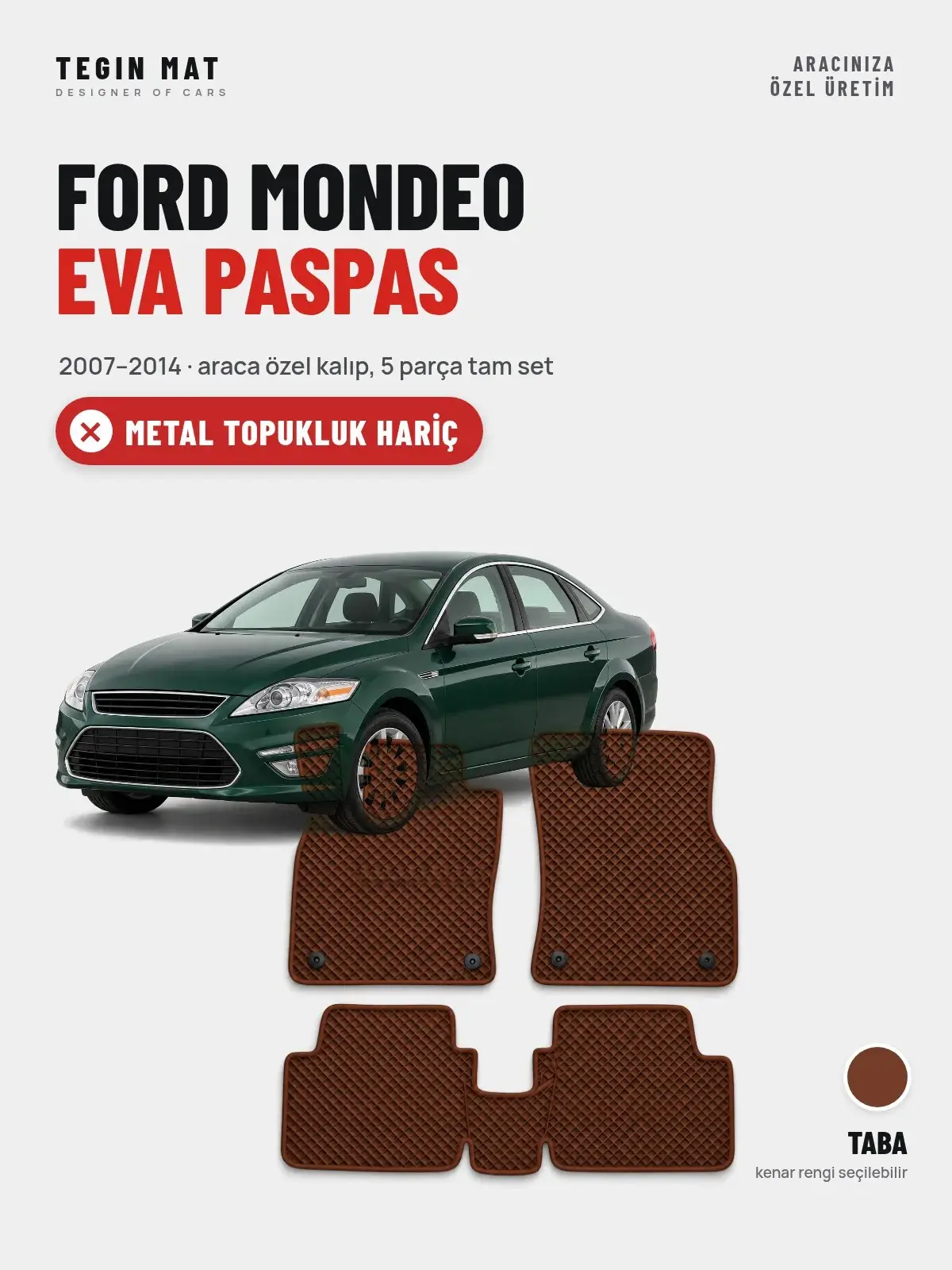 Ford Mondeo EVA Oto Paspas Tam Set (2007–2014) Taba – Metal Topukluk Hariç (1)