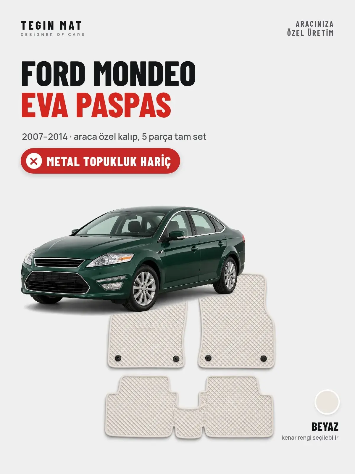 Ford Mondeo EVA Oto Paspas Tam Set (2007–2014) Beyaz – Metal Topukluk Hariç (1)