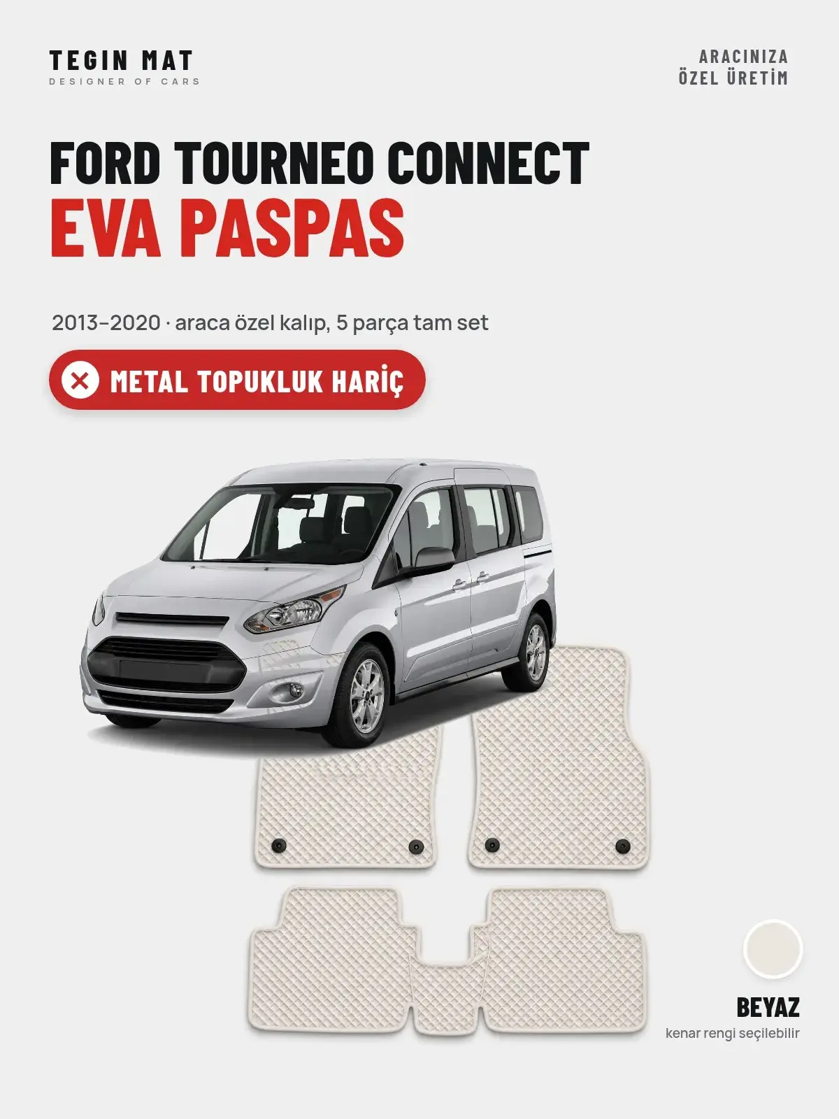 Ford Tourneo Connect EVA Oto Paspas Tam Set (2013–2020) Beyaz – Metal Topukluk Hariç (1)