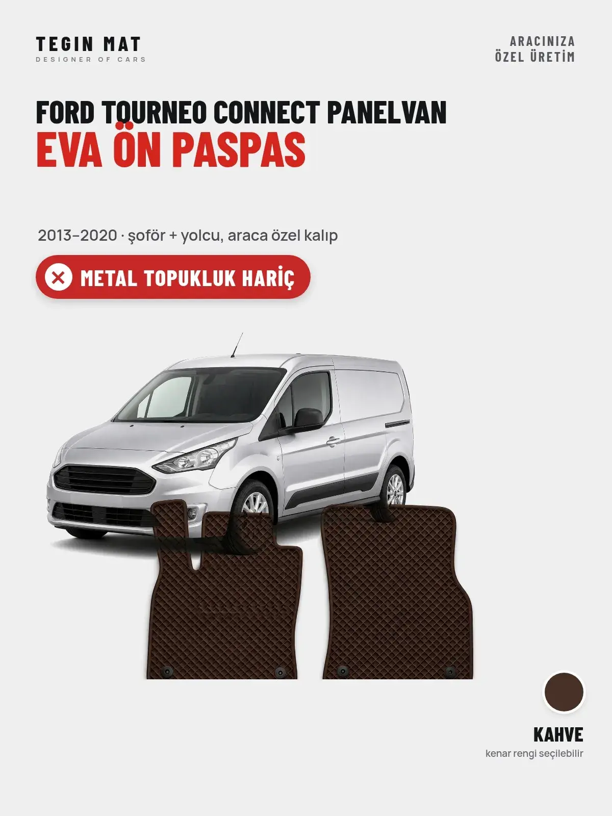 Ford Tourneo Connect Panelvan EVA Ön Paspas (2013–2020) Kahve – Metal Topukluk Hariç (1)