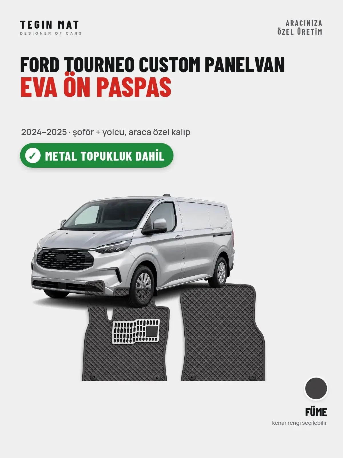 Ford Tourneo Custom Panelvan EVA Ön Paspas (2024–2025) Füme – Metal Topukluk Dahil (1)