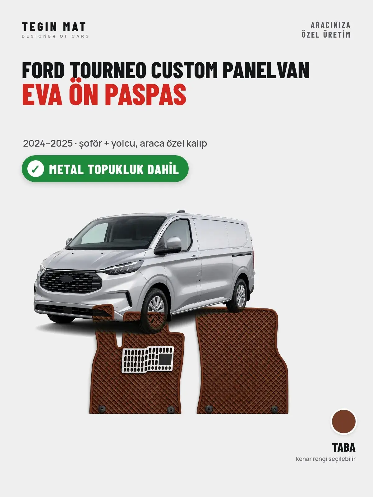 Ford Tourneo Custom Panelvan EVA Ön Paspas (2024–2025) Taba – Metal Topukluk Dahil (1)