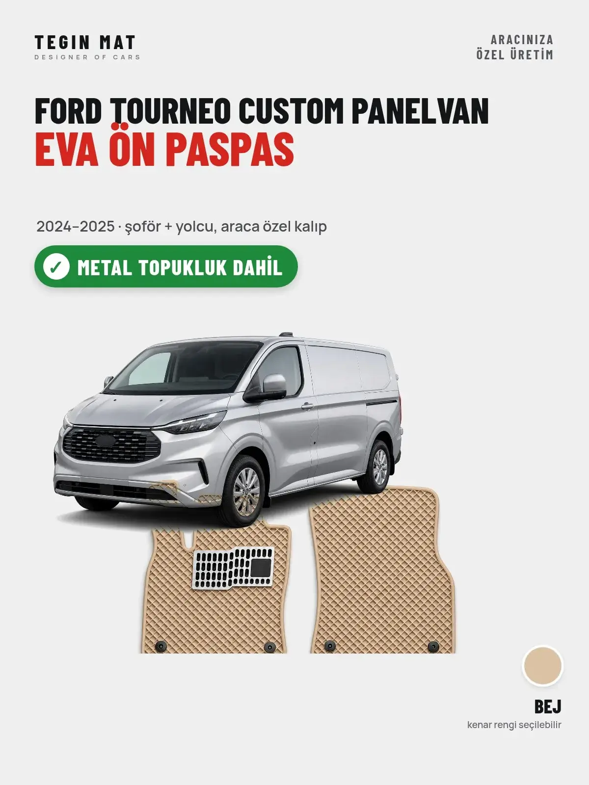 Ford Tourneo Custom Panelvan EVA Ön Paspas (2024–2025) Bej – Metal Topukluk Dahil (1)