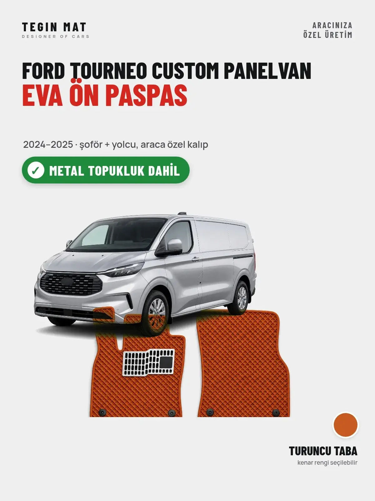 Ford Tourneo Custom Panelvan EVA Ön Paspas (2024–2025) Turuncu Taba – Metal Topukluk Dahil (1)