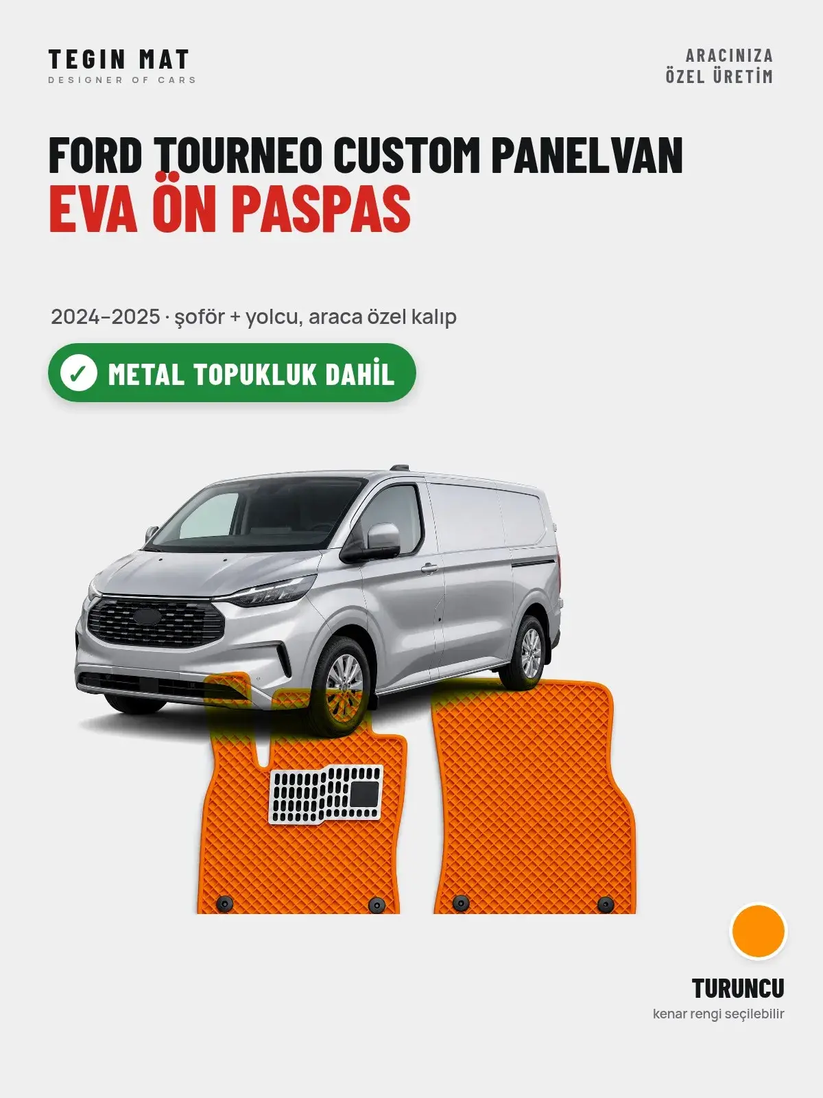 Ford Tourneo Custom Panelvan EVA Ön Paspas (2024–2025) Turuncu – Metal Topukluk Dahil (1)