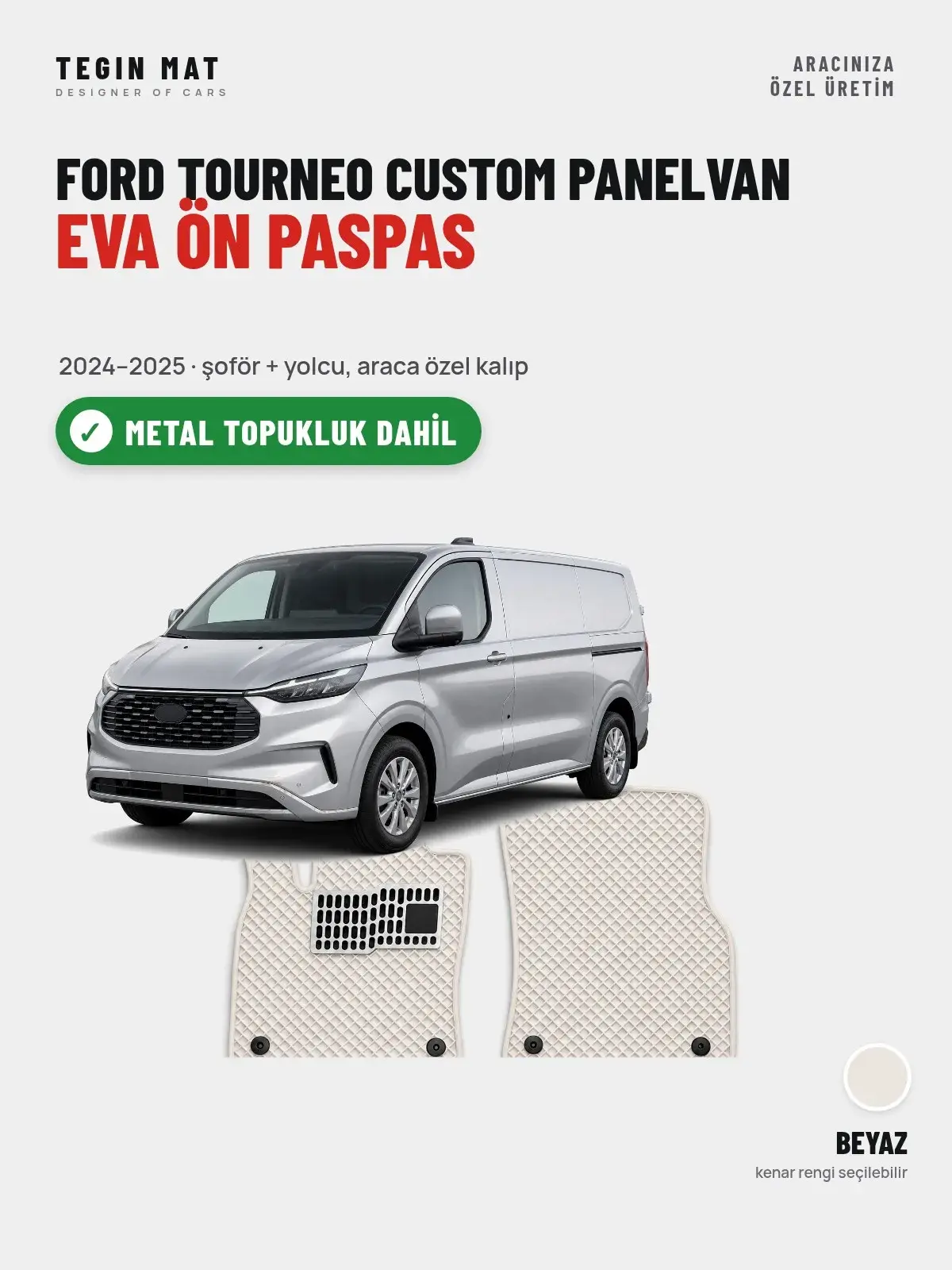 Ford Tourneo Custom Panelvan EVA Ön Paspas (2024–2025) Beyaz – Metal Topukluk Dahil (1)