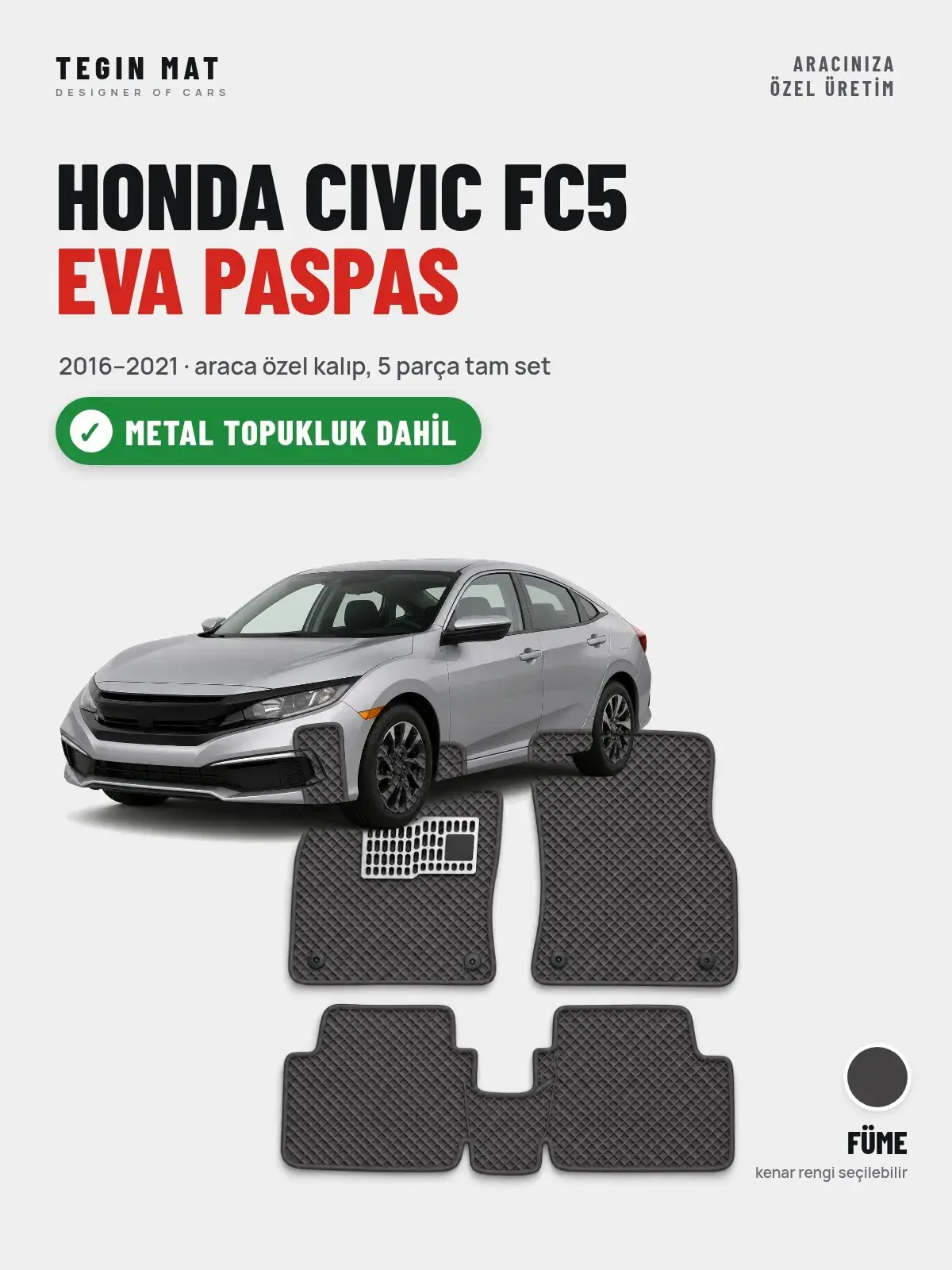 Honda Civic FC5 EVA Oto Paspas Tam Set (2016–2021) Füme – Metal Topukluk Dahil (1)