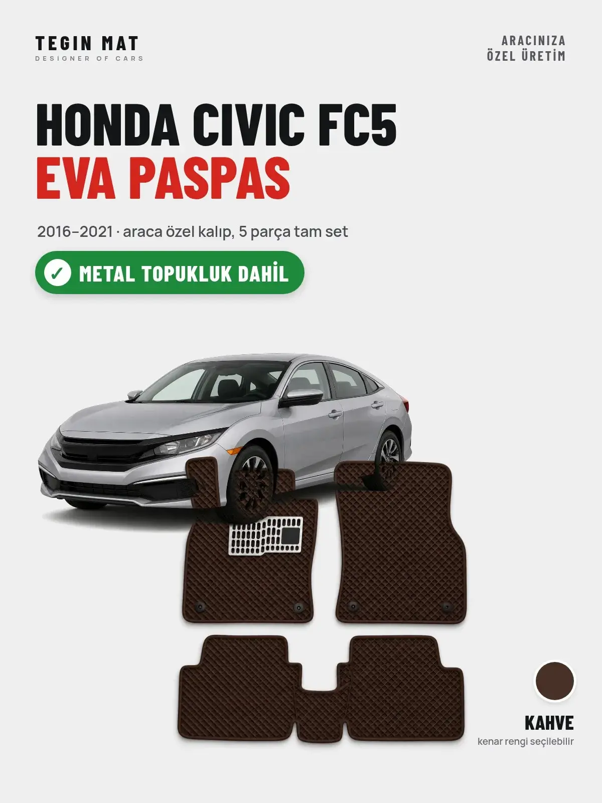 Honda Civic FC5 EVA Oto Paspas Tam Set (2016–2021) Kahve – Metal Topukluk Dahil (1)