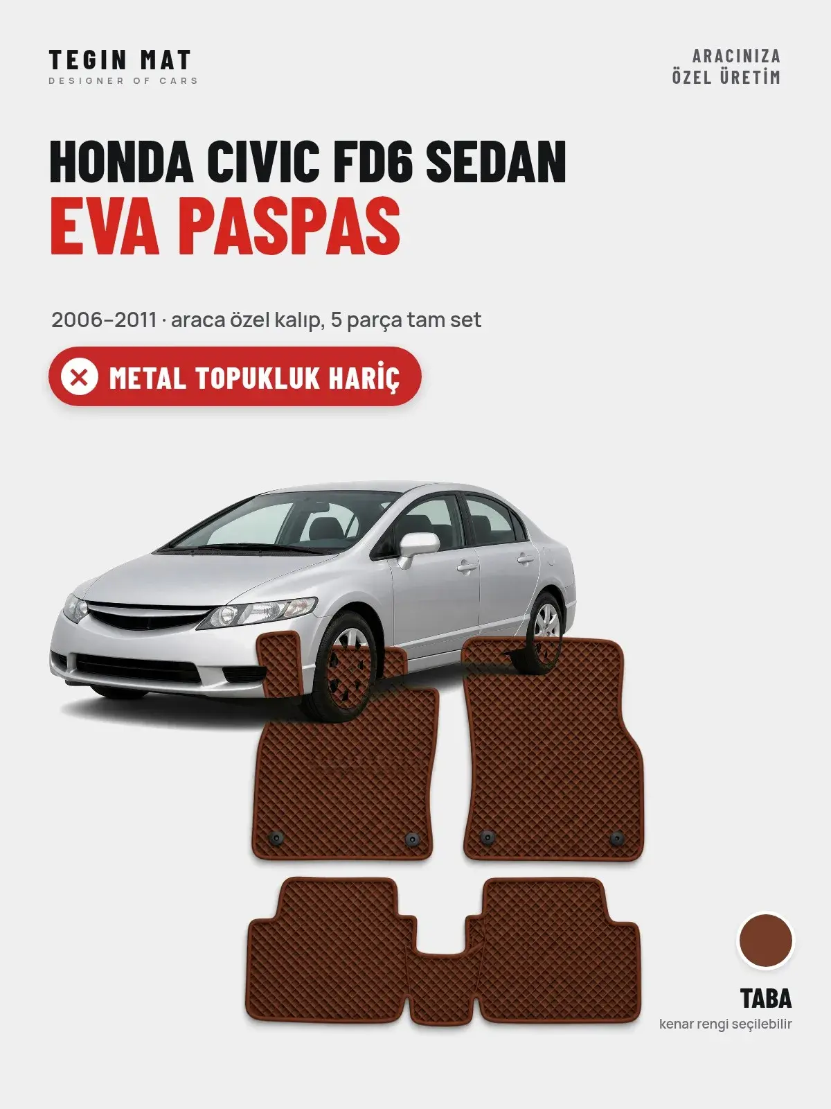 Honda Civic FD6 Sedan EVA Oto Paspas Tam Set (2006–2011) Taba – Metal Topukluk Hariç (1)
