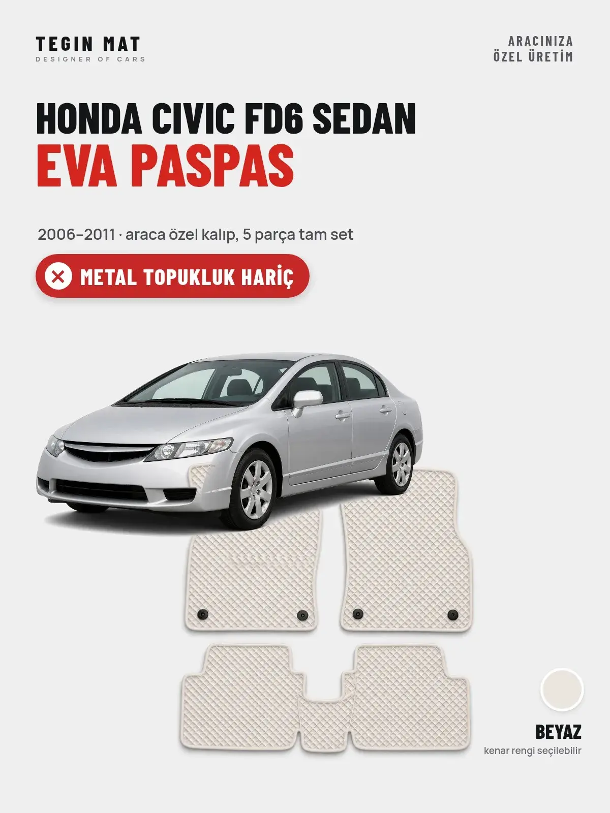 Honda Civic FD6 Sedan EVA Oto Paspas Tam Set (2006–2011) Beyaz – Metal Topukluk Hariç (1)