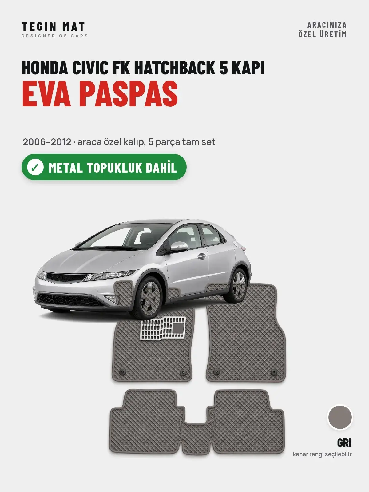 Honda Civic FK Hatchback 5 Kapı EVA Oto Paspas Tam Set (2006–2012) Gri – Metal Topukluk Dahil (1)