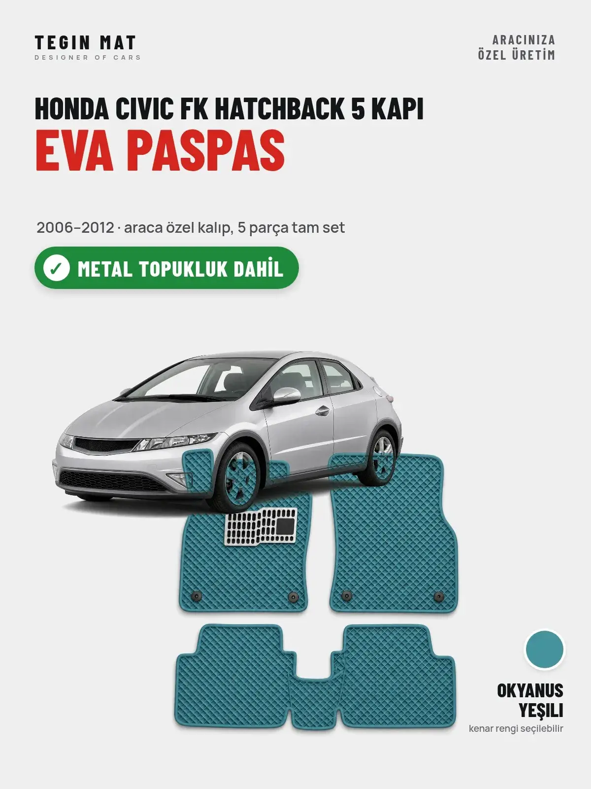 Honda Civic FK Hatchback 5 Kapı EVA Oto Paspas Tam Set (2006–2012) Okyanus Yeşili – Metal Topukluk Dahil (1)