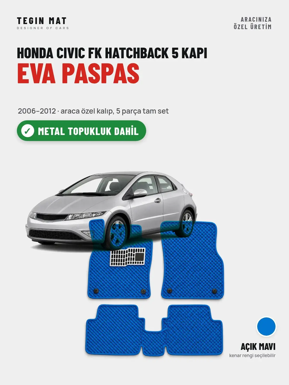 Honda Civic FK Hatchback 5 Kapı EVA Oto Paspas Tam Set (2006–2012) Açık Mavi – Metal Topukluk Dahil (1)