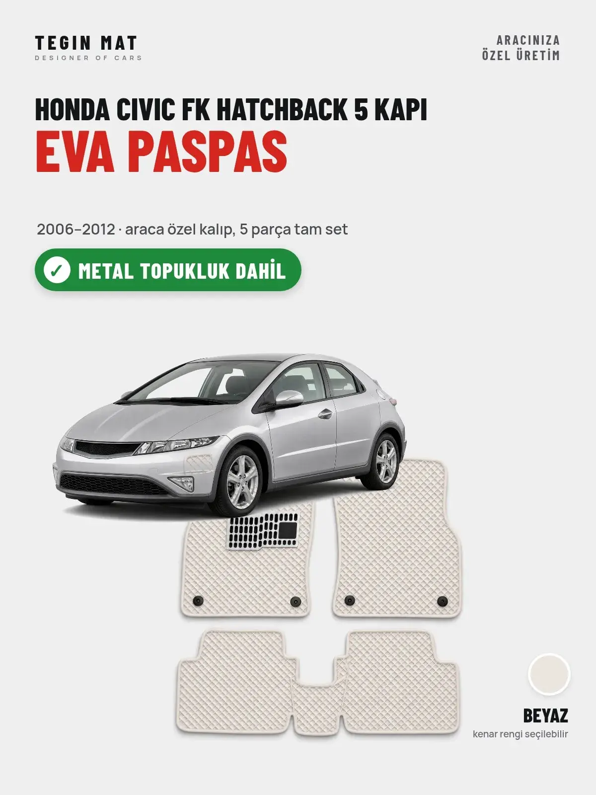 Honda Civic FK Hatchback 5 Kapı EVA Oto Paspas Tam Set (2006–2012) Beyaz – Metal Topukluk Dahil (1)