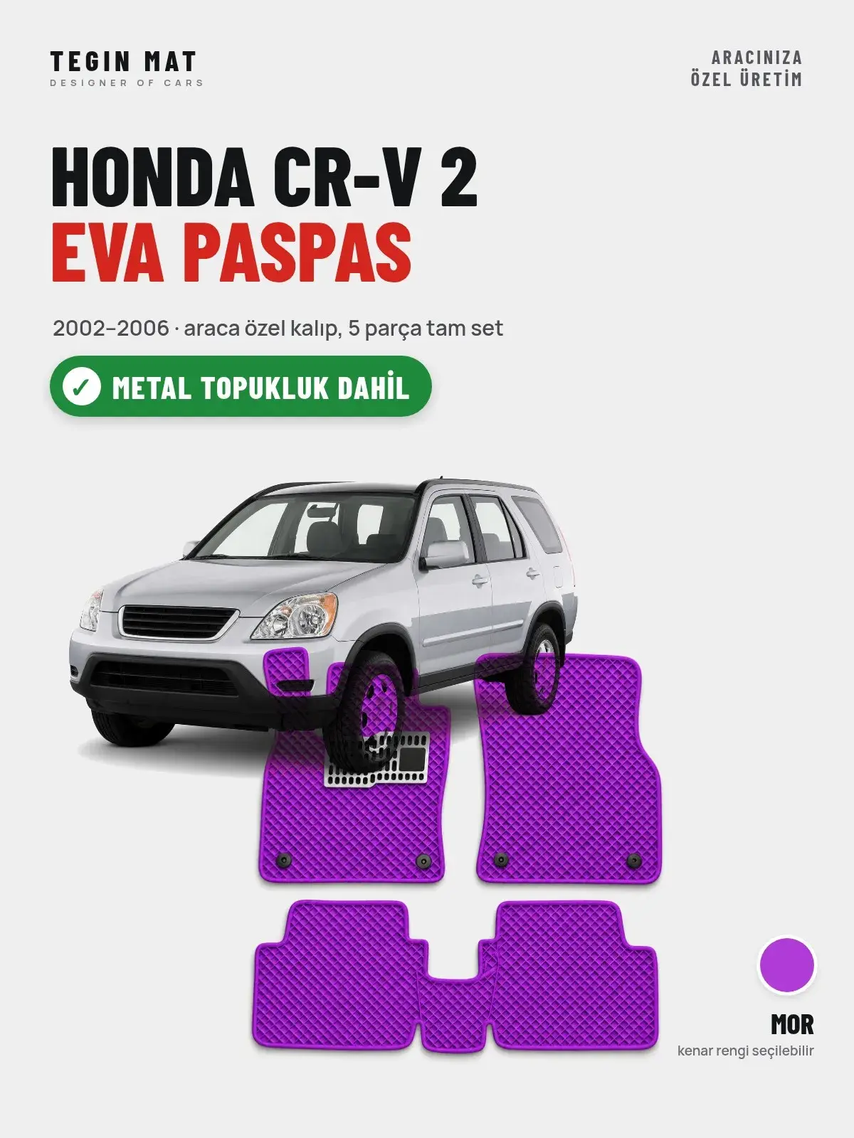 Honda CR-V 2 EVA Oto Paspas Tam Set (2002–2006) Mor – Metal Topukluk Dahil (1)