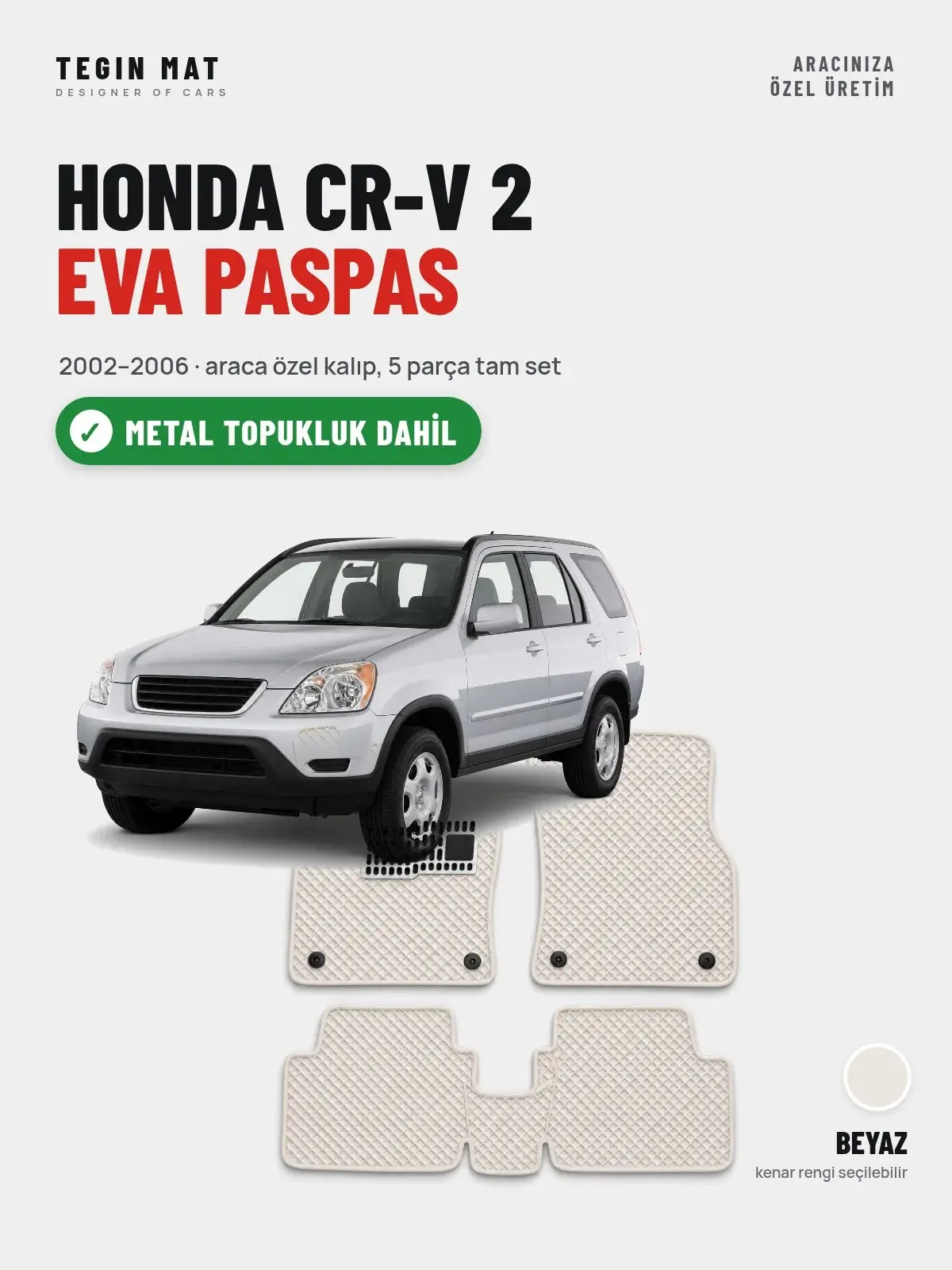 Honda CR-V 2 EVA Oto Paspas Tam Set (2002–2006) Beyaz – Metal Topukluk Dahil (1)