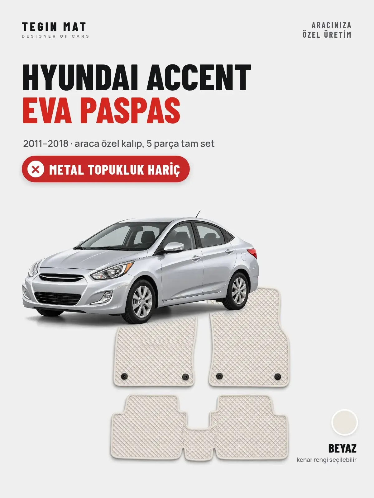 Hyundai Accent EVA Oto Paspas Tam Set (2011–2018) Beyaz – Metal Topukluk Hariç (1)