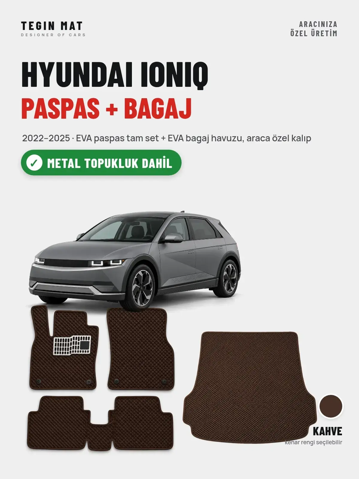 Hyundai Ioniq EVA Paspas + Bagaj Havuzu Seti (2022–2025) Kahve – Metal Topukluk Dahil (1)