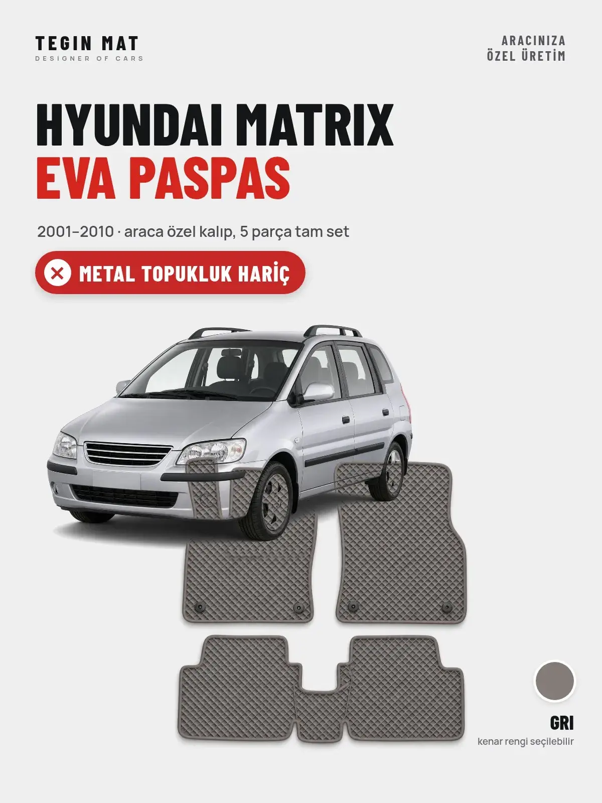 Hyundai Matrix EVA Oto Paspas Tam Set (2001–2010) Gri – Metal Topukluk Hariç (1)