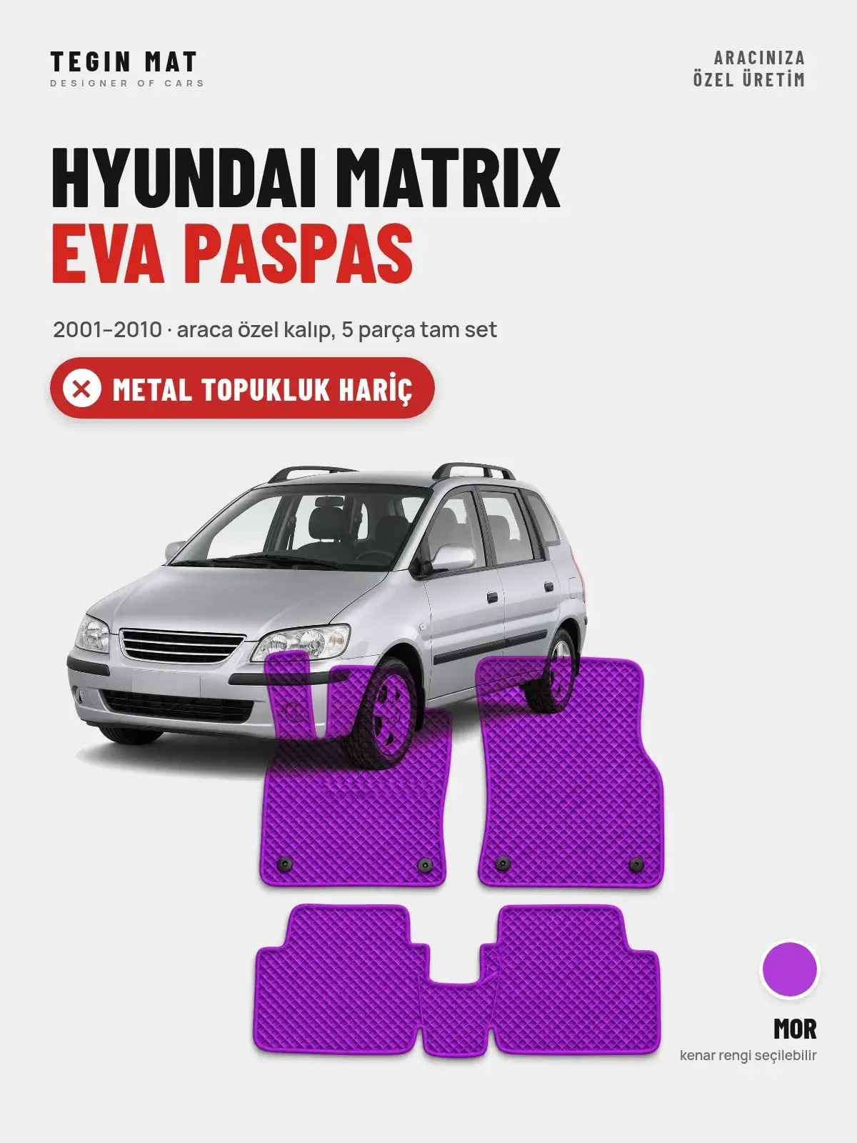 Hyundai Matrix EVA Oto Paspas Tam Set (2001–2010) Mor – Metal Topukluk Hariç (1)