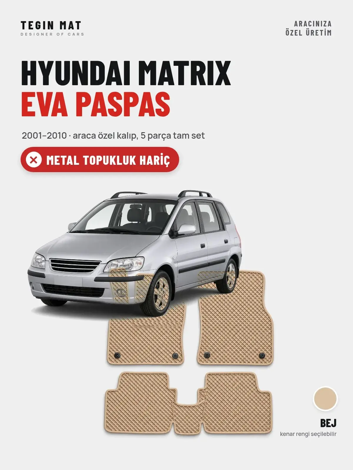 Hyundai Matrix EVA Oto Paspas Tam Set (2001–2010) Bej – Metal Topukluk Hariç (1)
