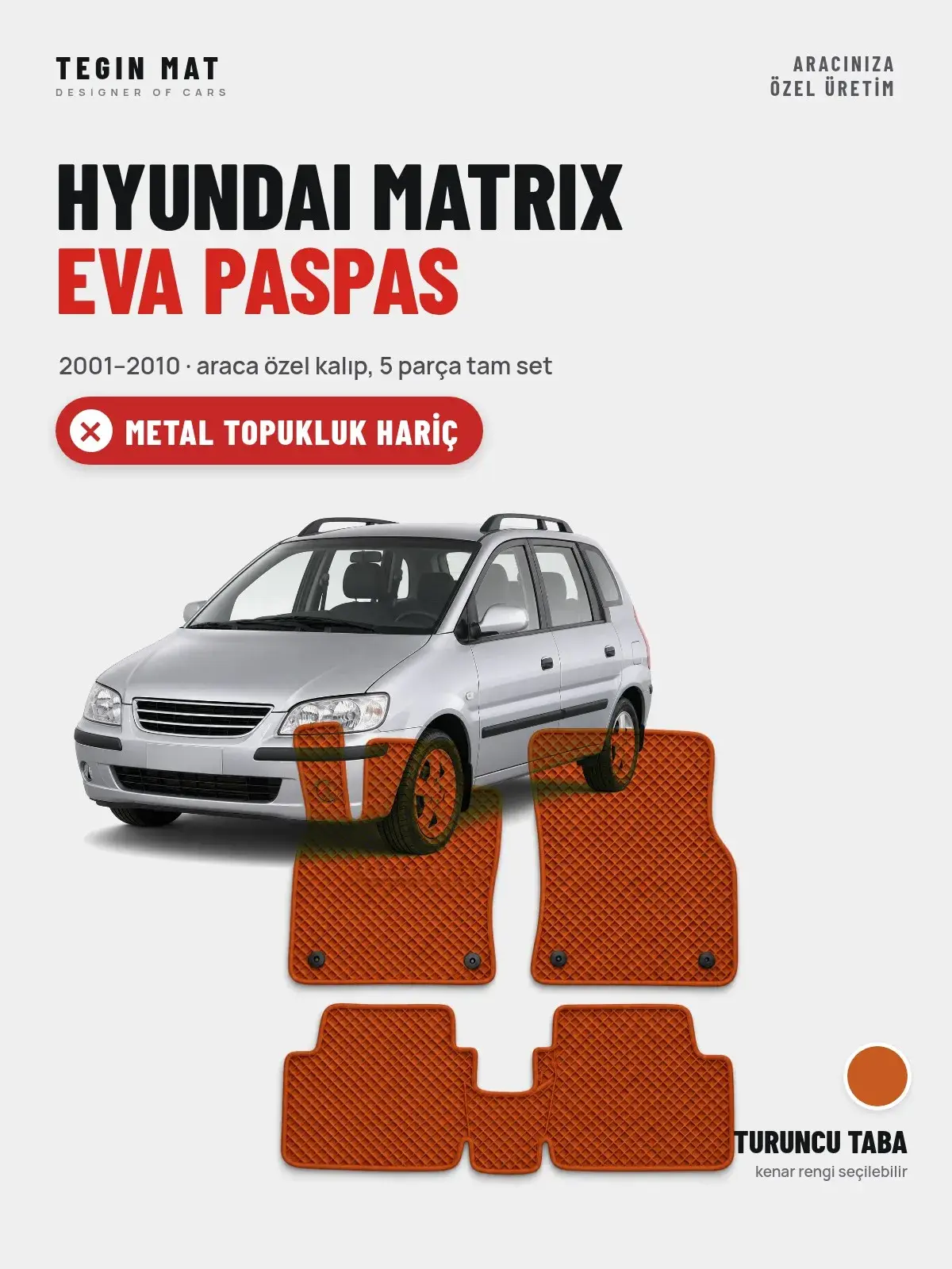 Hyundai Matrix EVA Oto Paspas Tam Set (2001–2010) Turuncu Taba – Metal Topukluk Hariç (1)