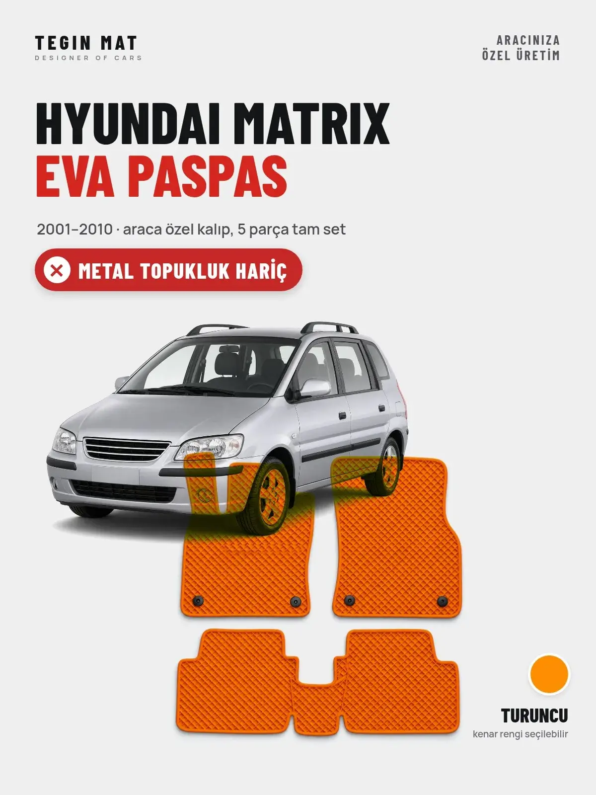 Hyundai Matrix EVA Oto Paspas Tam Set (2001–2010) Turuncu – Metal Topukluk Hariç (1)