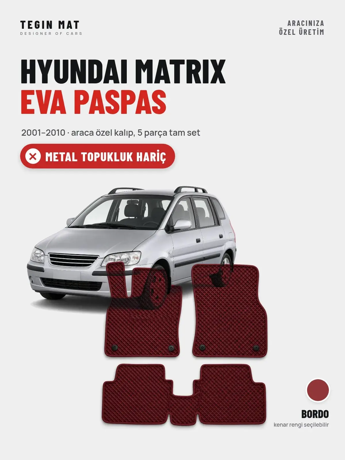 Hyundai Matrix EVA Oto Paspas Tam Set (2001–2010) Bordo – Metal Topukluk Hariç (1)