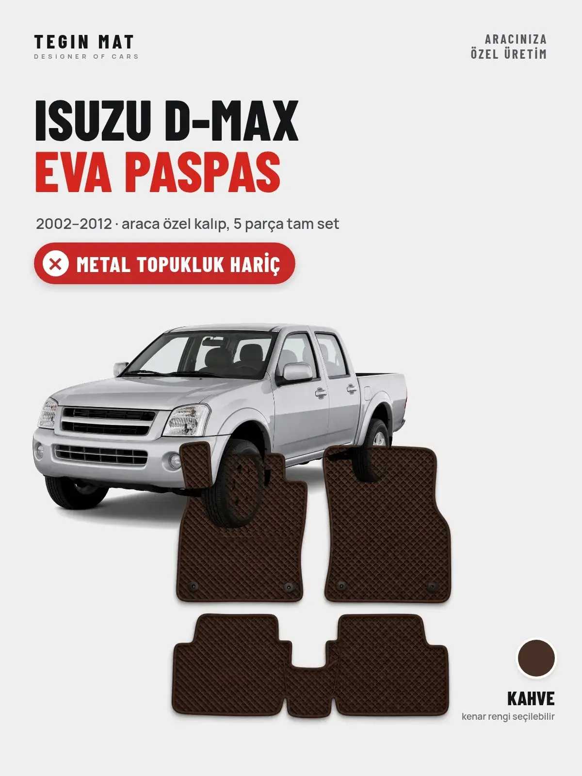 Isuzu D-Max EVA Oto Paspas Tam Set (2002–2012) Kahve – Metal Topukluk Hariç (1)