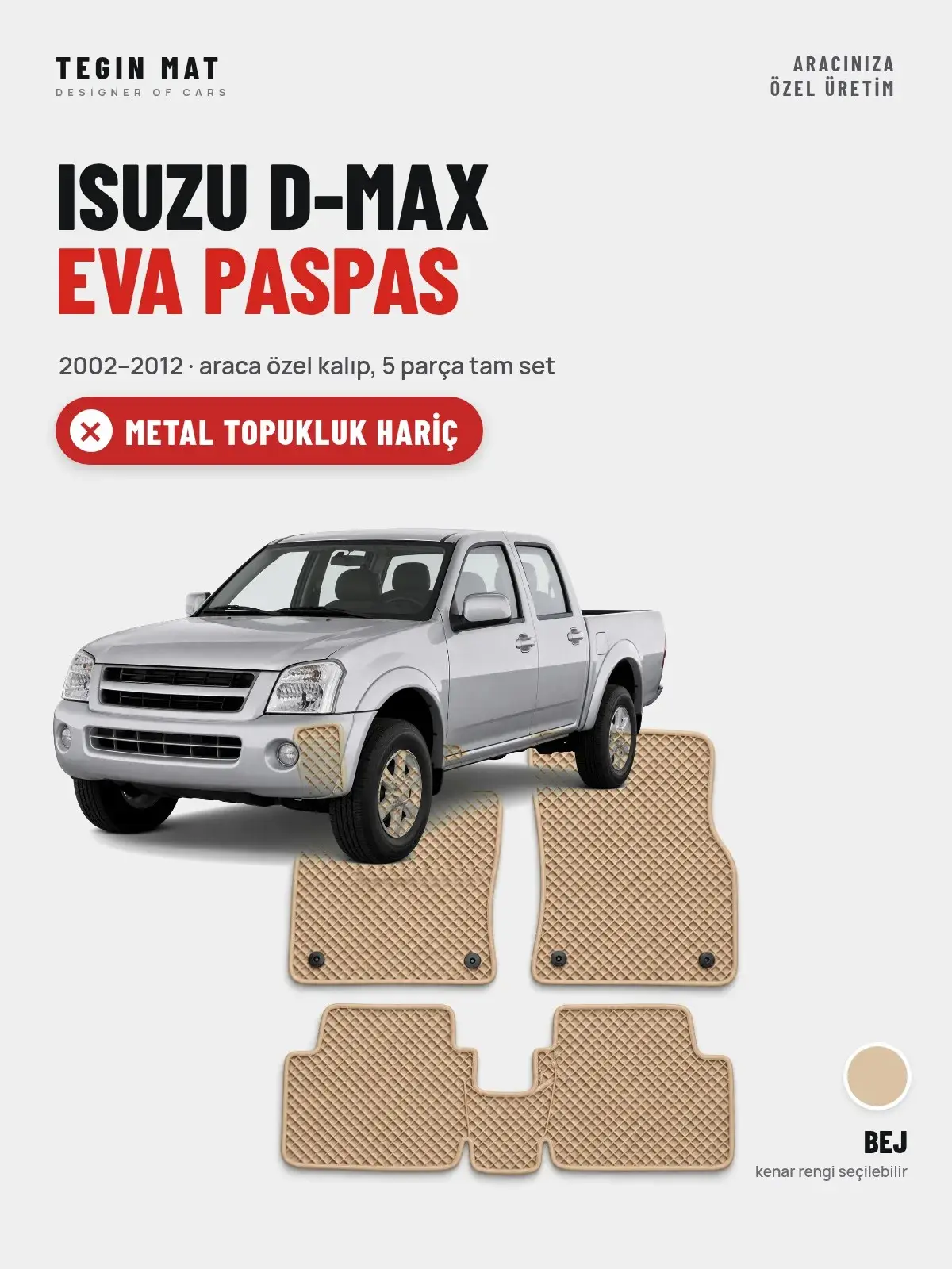 Isuzu D-Max EVA Oto Paspas Tam Set (2002–2012) Bej – Metal Topukluk Hariç (1)