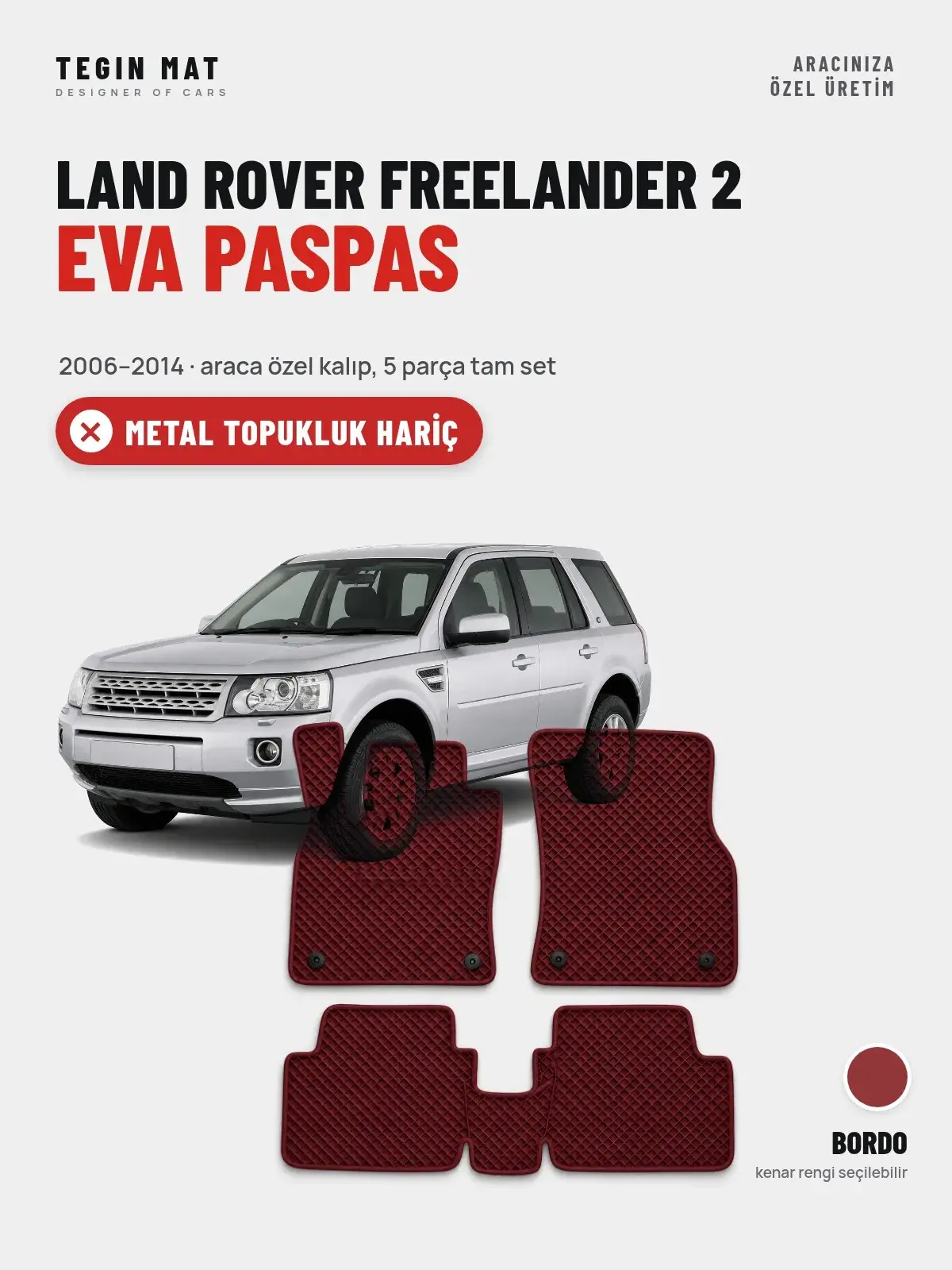 Land Rover Freelander 2 EVA Oto Paspas Tam Set (2006–2014) Bordo – Metal Topukluk Hariç (1)