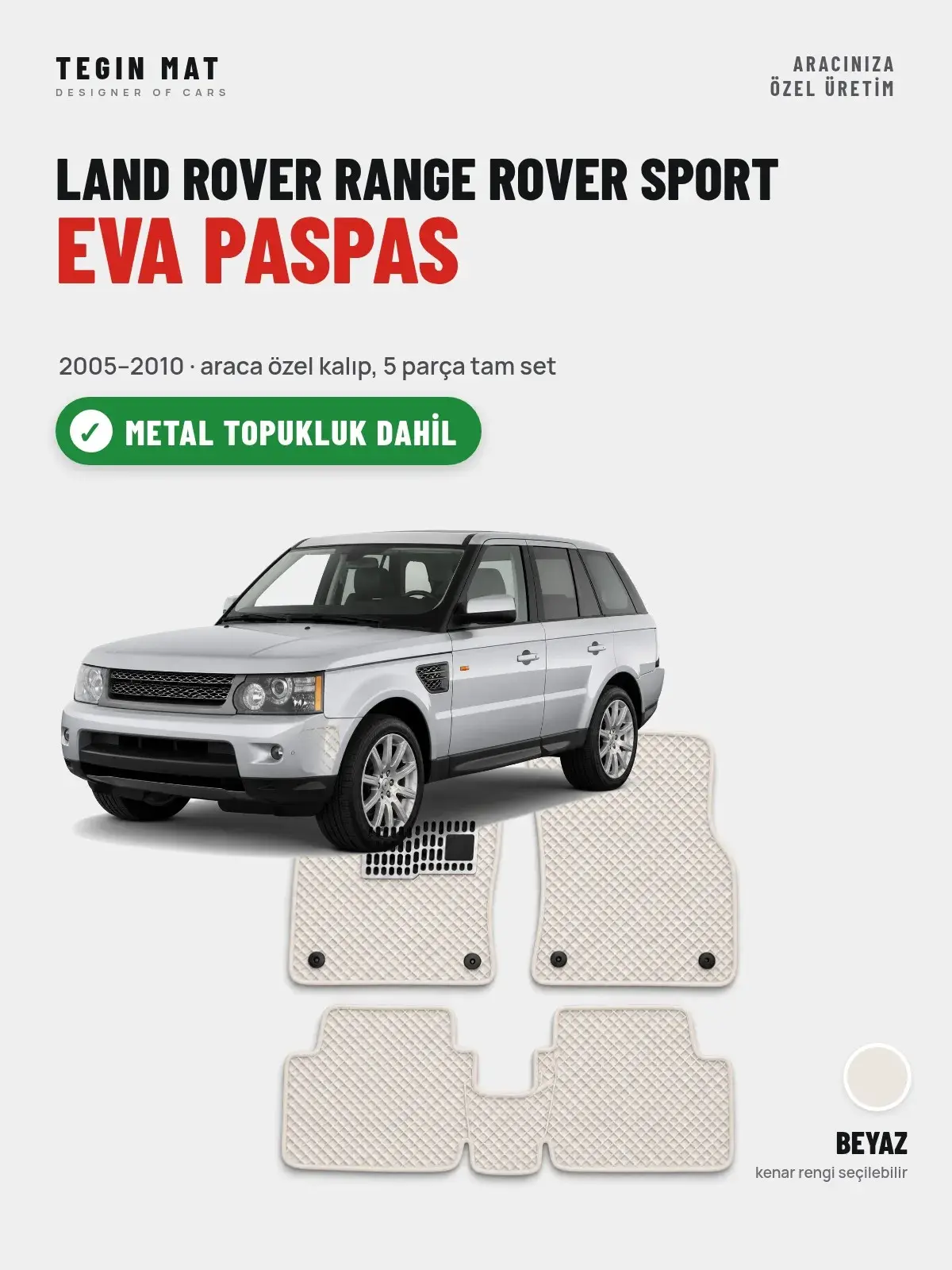 Land Rover Range Rover Sport EVA Oto Paspas Tam Set (2005–2010) Beyaz – Metal Topukluk Dahil (1)