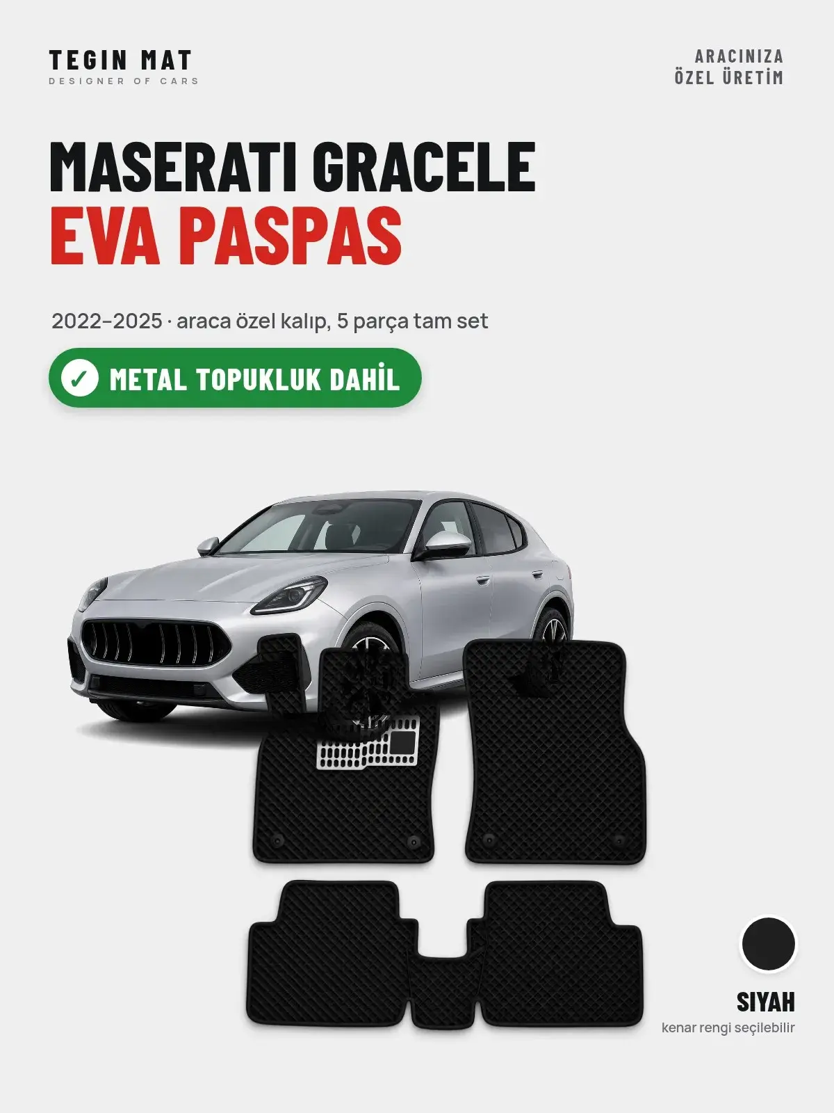 Maserati Gracele EVA Oto Paspas Tam Set (2022–2025) Siyah – Metal Topukluk Dahil (1)