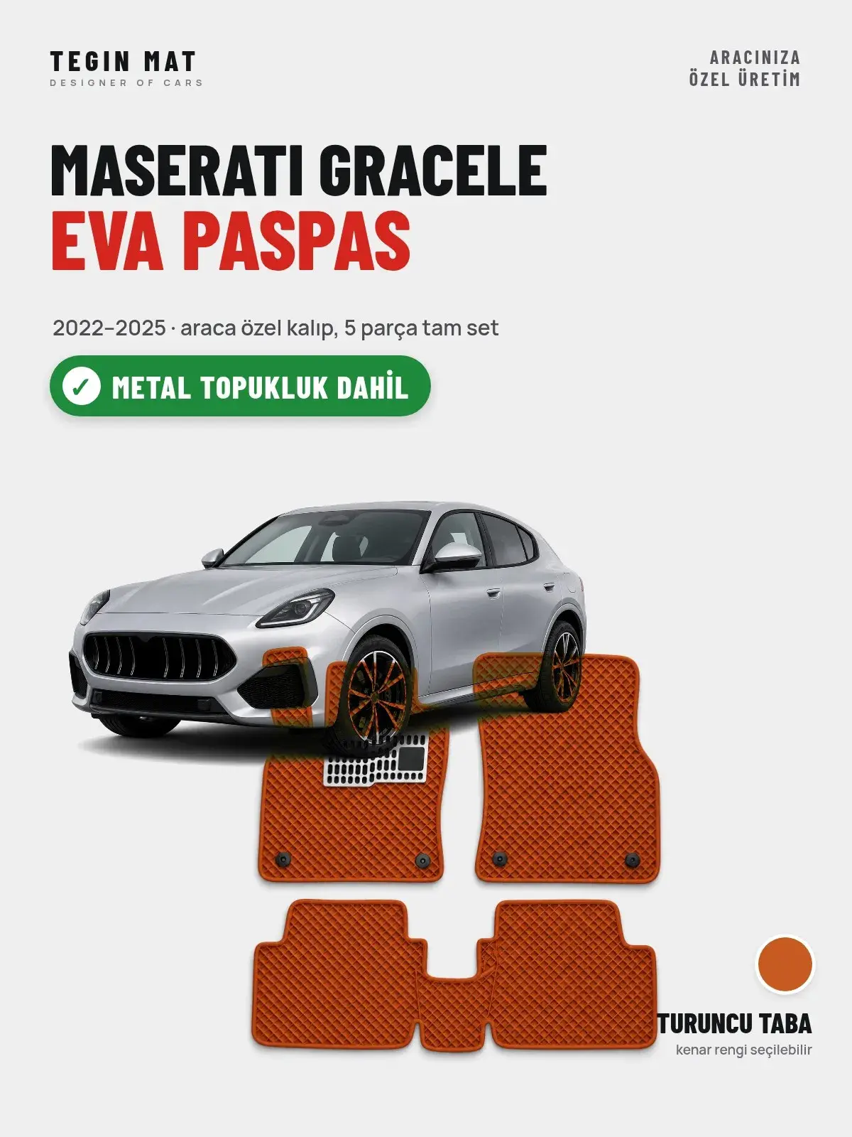 Maserati Gracele EVA Oto Paspas Tam Set (2022–2025) Turuncu Taba – Metal Topukluk Dahil (1)
