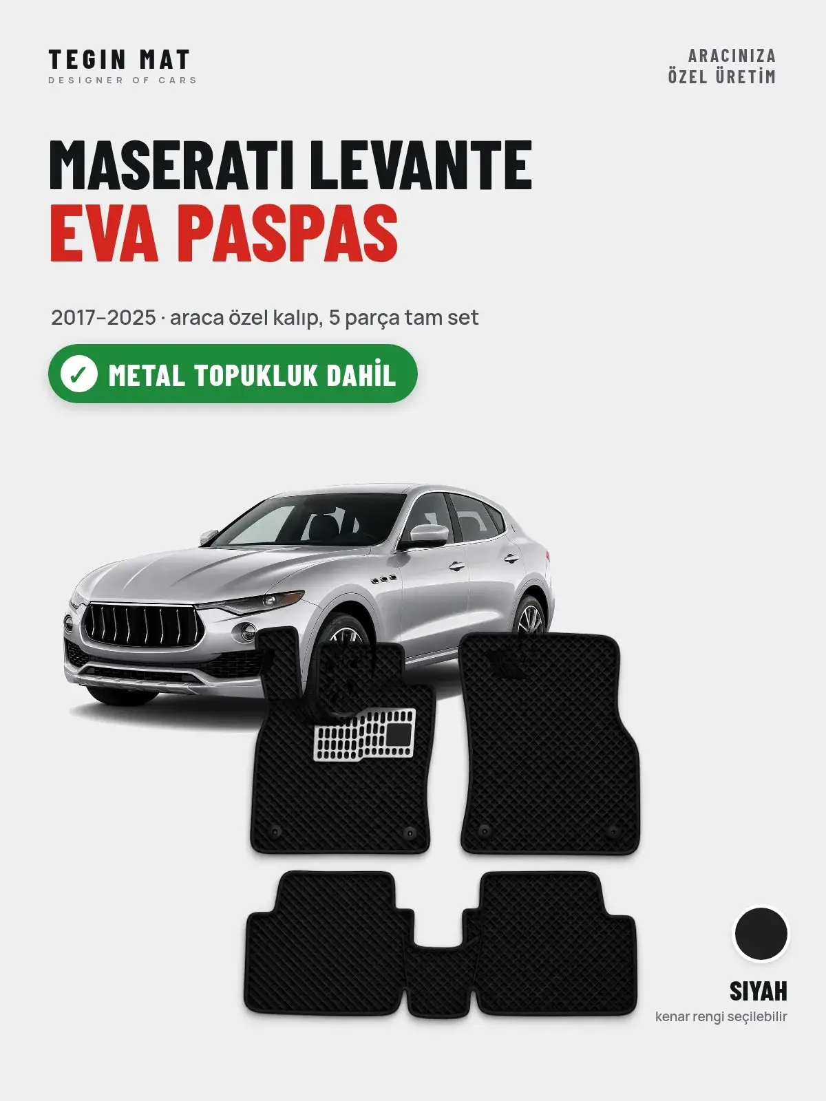 Maserati Levante EVA Oto Paspas Tam Set (2017–2025) Siyah – Metal Topukluk Dahil (1)