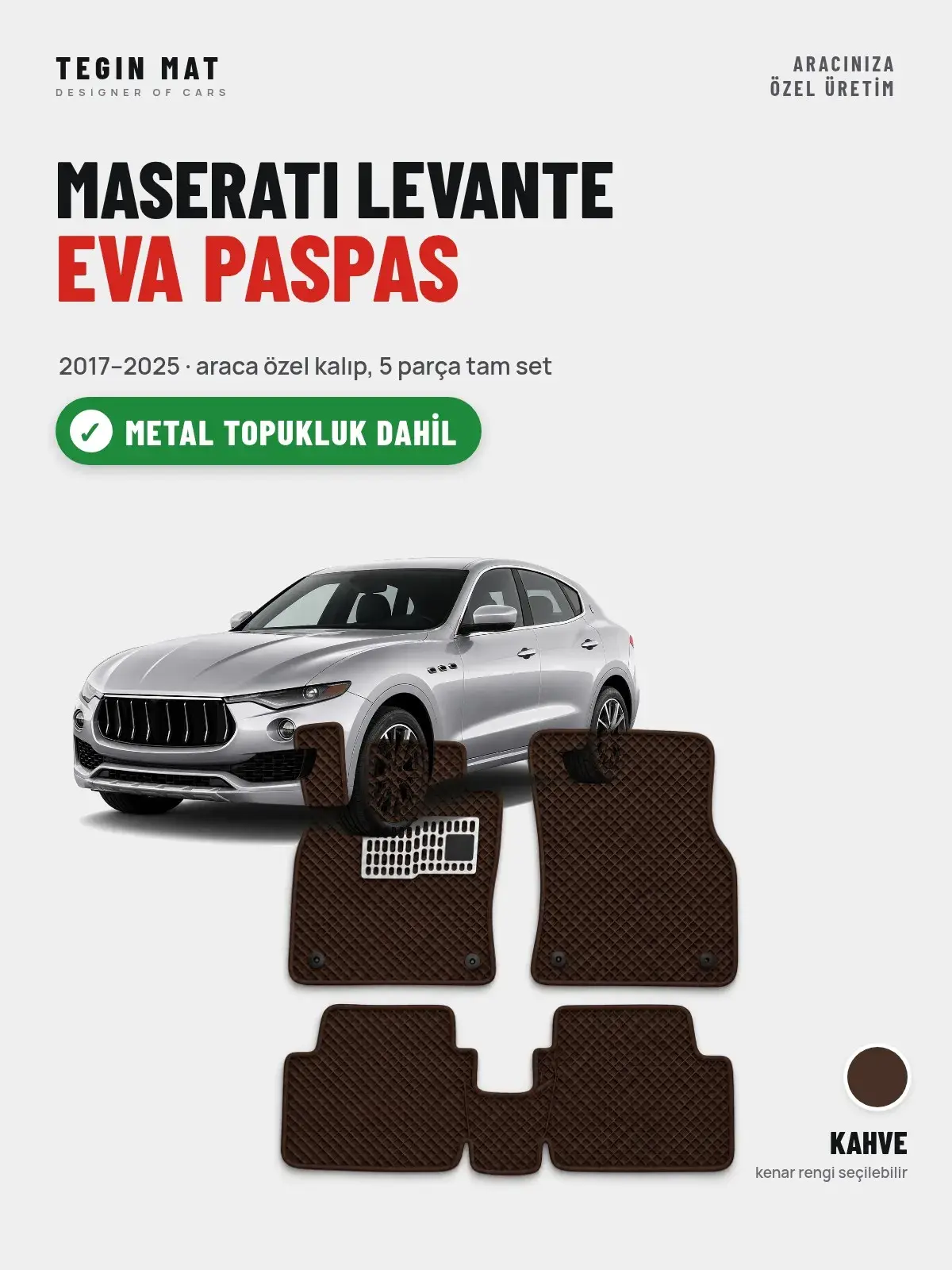 Maserati Levante EVA Oto Paspas Tam Set (2017–2025) Kahve – Metal Topukluk Dahil (1)