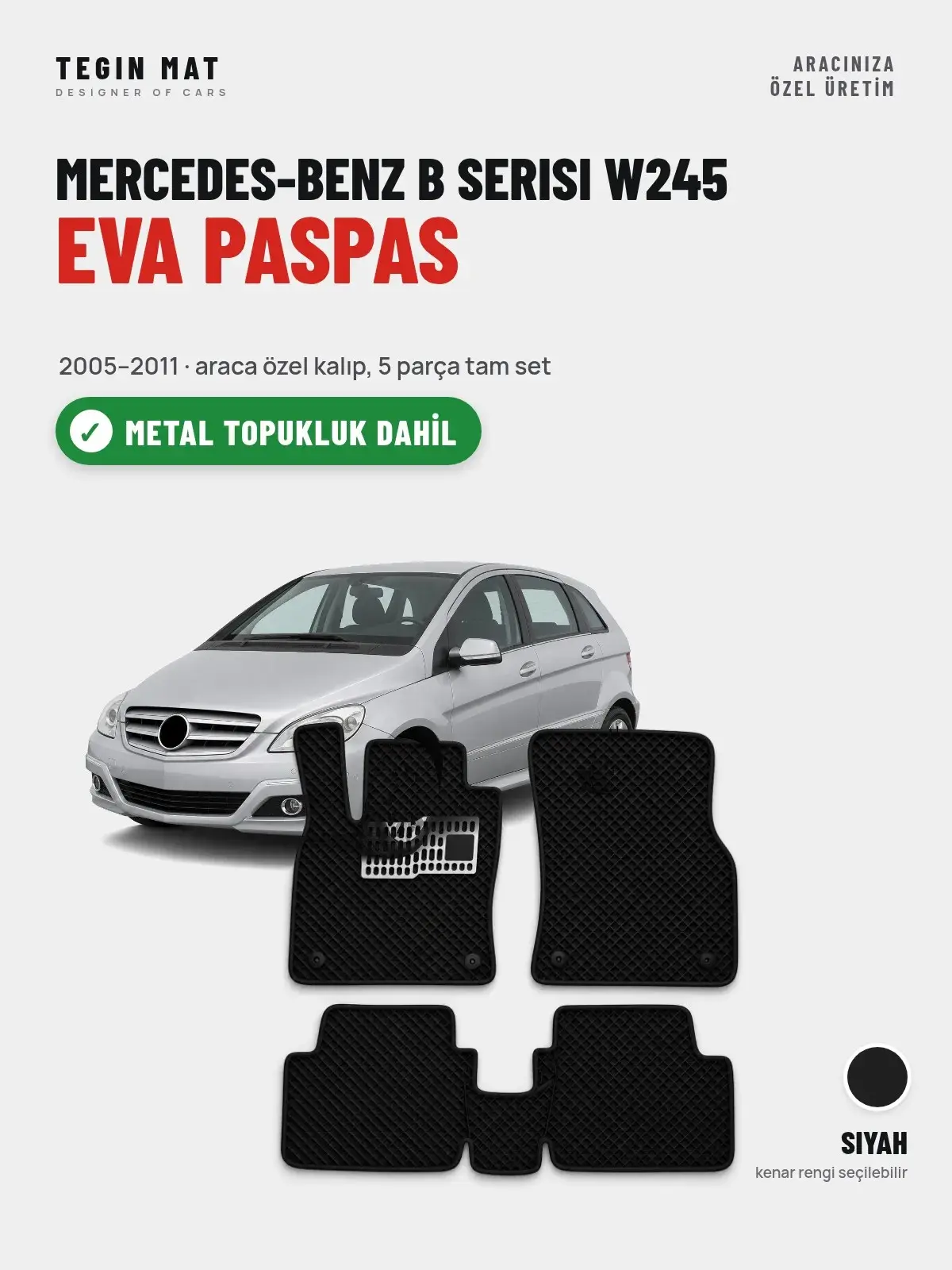 Mercedes-Benz B Serisi W245 EVA Oto Paspas Tam Set (2005–2011) Siyah – Metal Topukluk Dahil (1)