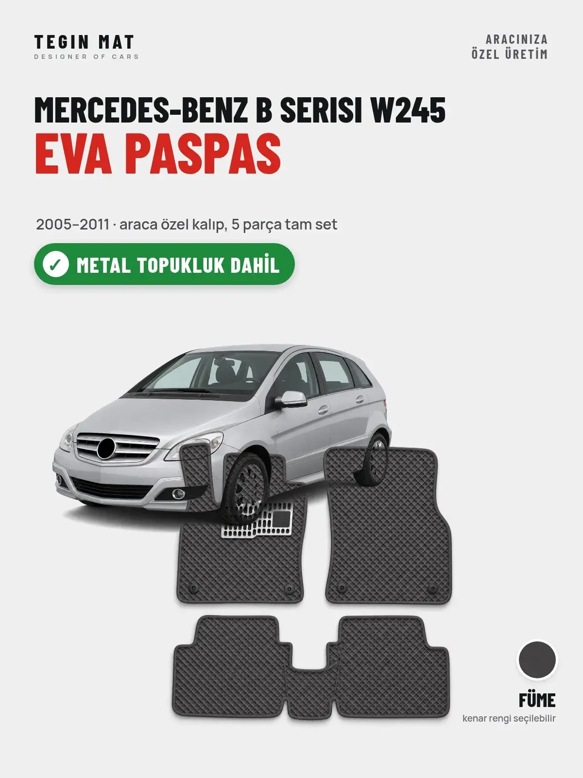 Mercedes-Benz B Serisi W245 EVA Oto Paspas Tam Set (2005–2011) Füme – Metal Topukluk Dahil (1)