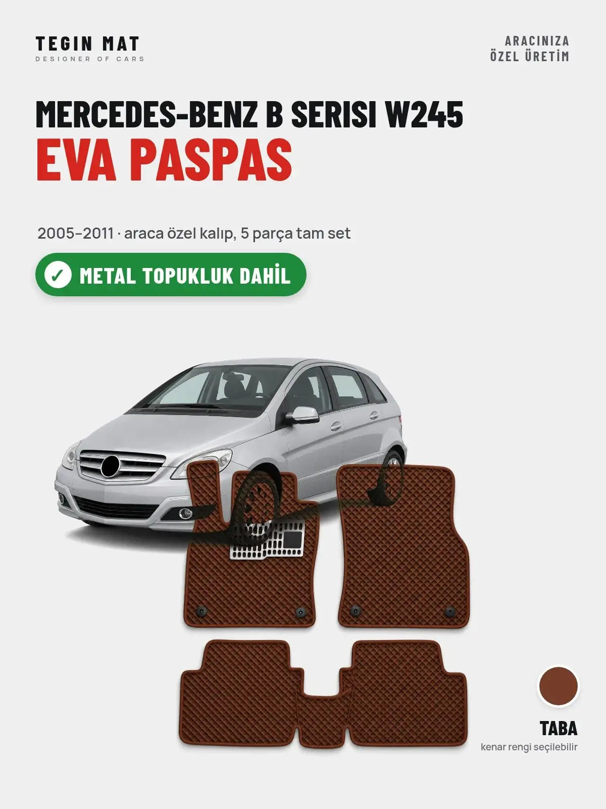 Mercedes-Benz B Serisi W245 EVA Oto Paspas Tam Set (2005–2011) Taba – Metal Topukluk Dahil (1)