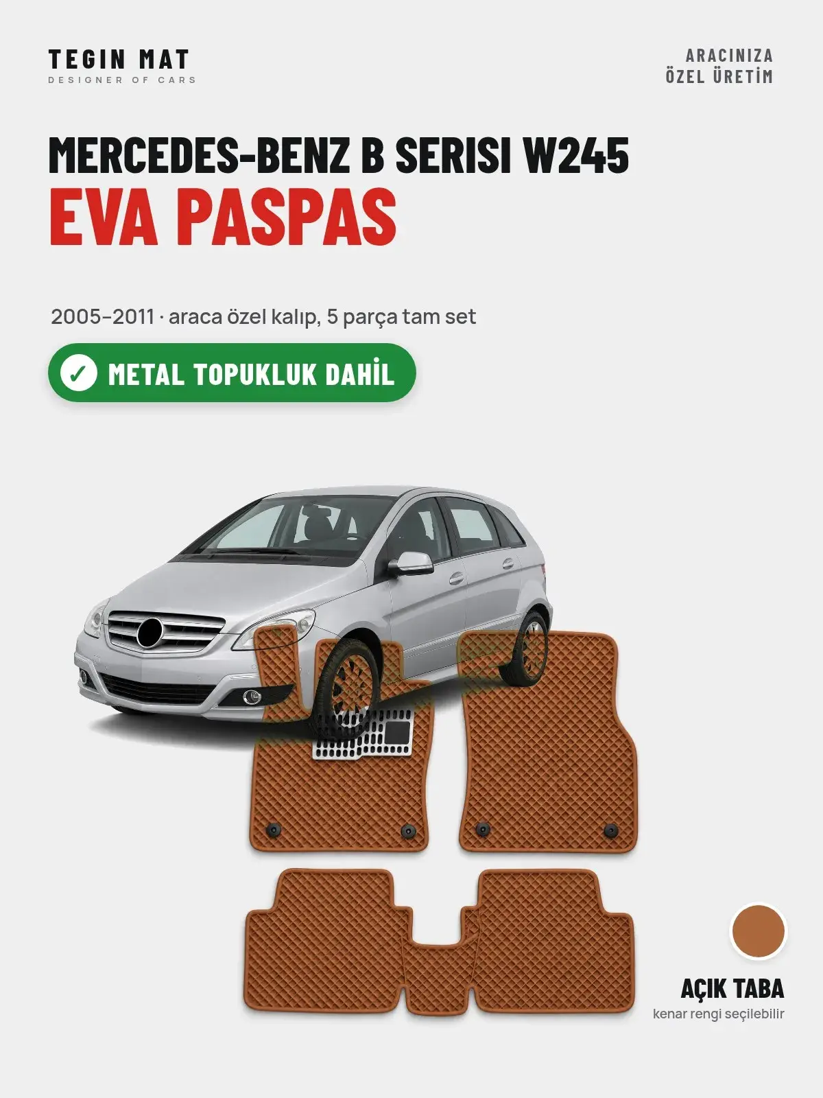 Mercedes-Benz B Serisi W245 EVA Oto Paspas Tam Set (2005–2011) Açık Taba – Metal Topukluk Dahil (1)