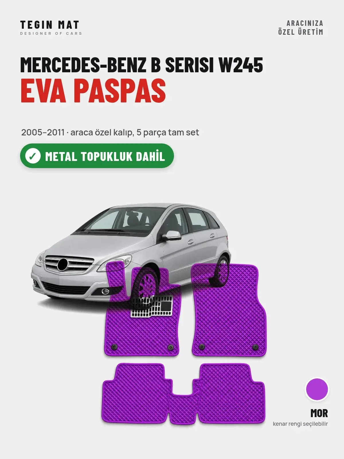 Mercedes-Benz B Serisi W245 EVA Oto Paspas Tam Set (2005–2011) Mor – Metal Topukluk Dahil (1)
