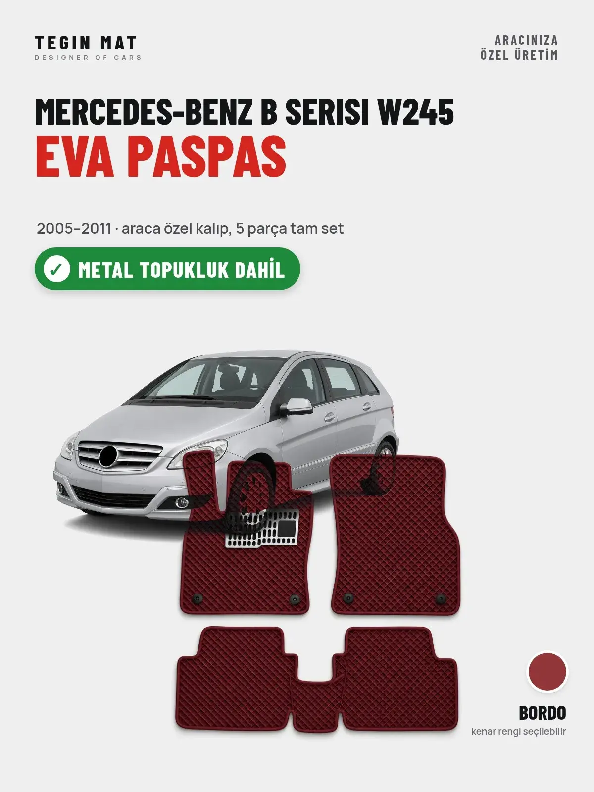 Mercedes-Benz B Serisi W245 EVA Oto Paspas Tam Set (2005–2011) Bordo – Metal Topukluk Dahil (1)