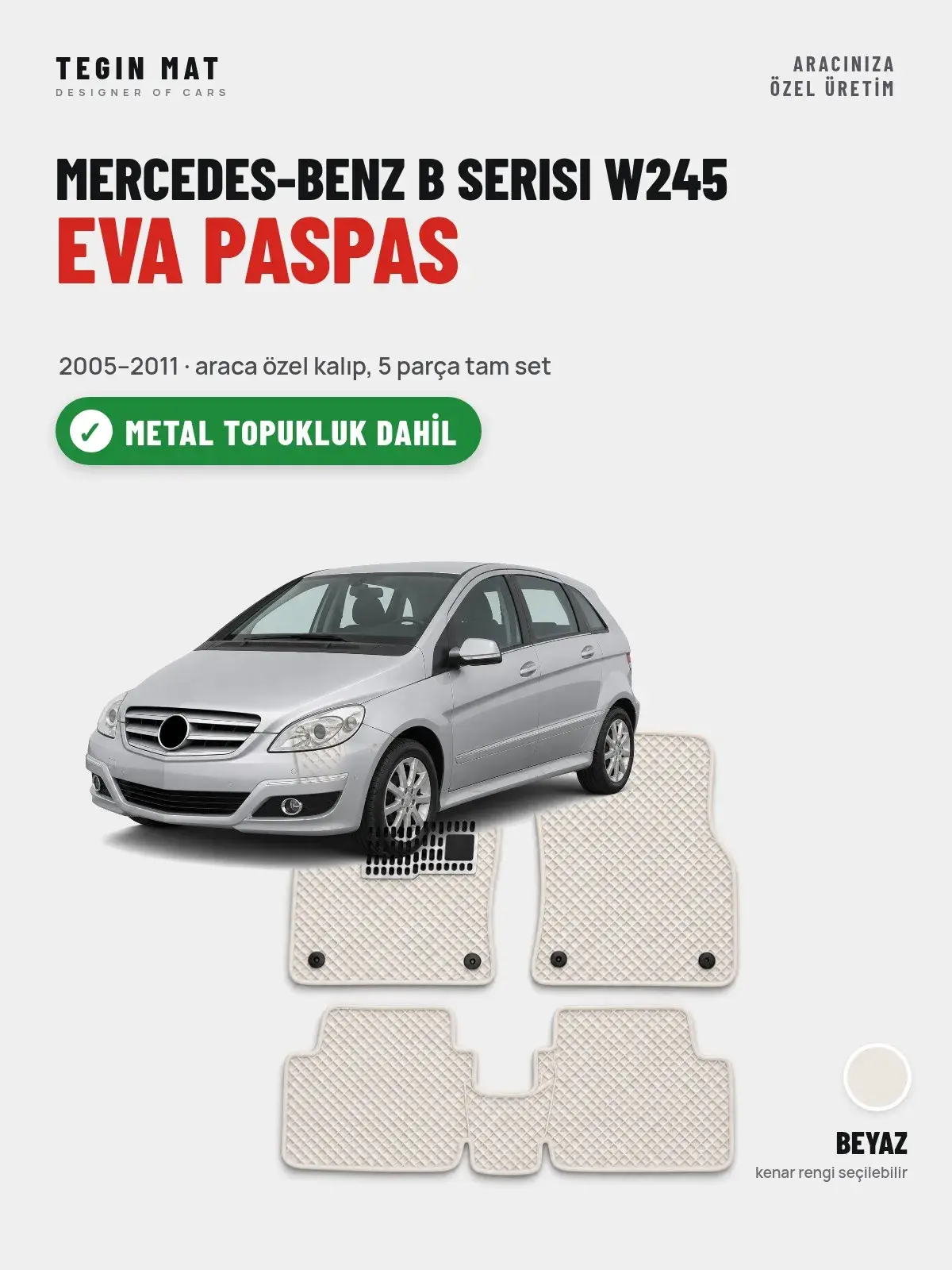 Mercedes-Benz B Serisi W245 EVA Oto Paspas Tam Set (2005–2011) Beyaz – Metal Topukluk Dahil (1)