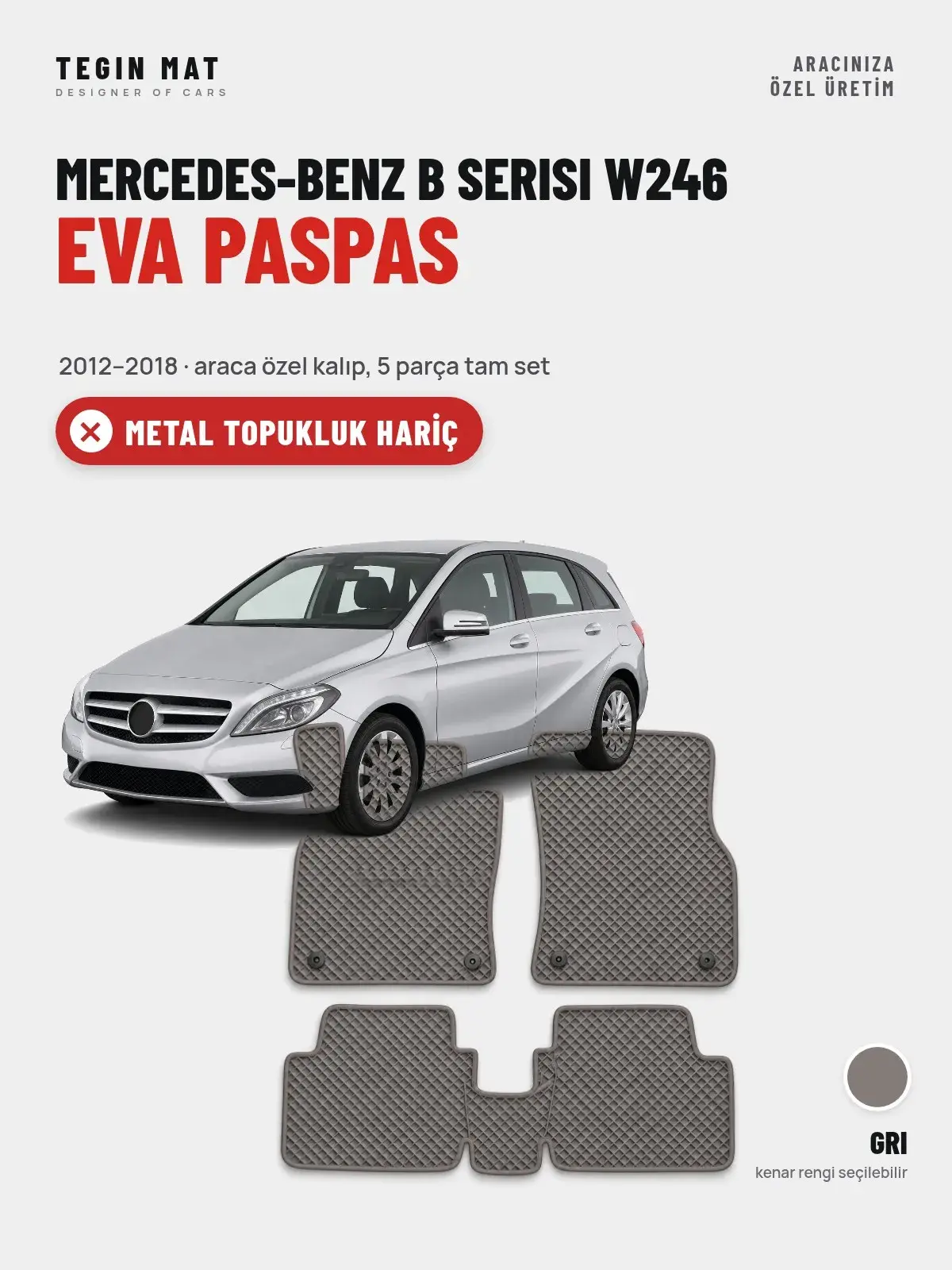 Mercedes-Benz B Serisi W246 EVA Oto Paspas Tam Set (2012–2018) Gri – Metal Topukluk Hariç (1)
