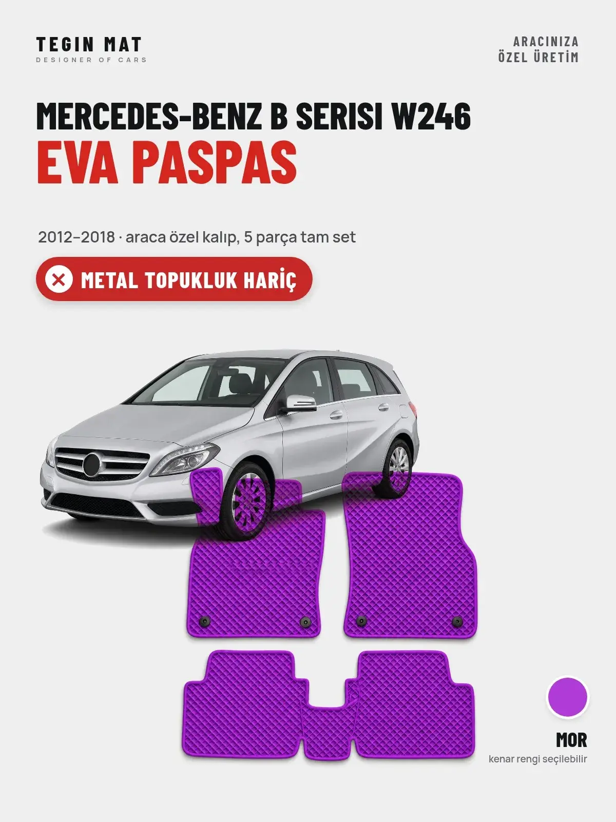 Mercedes-Benz B Serisi W246 EVA Oto Paspas Tam Set (2012–2018) Mor – Metal Topukluk Hariç (1)